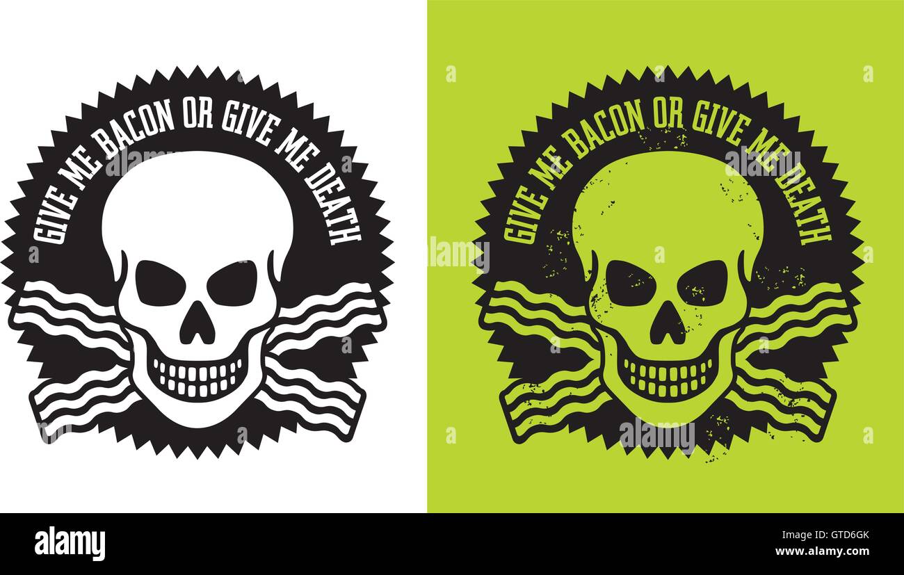 Bacon emblema con crossde fette di pancetta sotto il cranio con le parole, "dammi pancetta o mi danno la morte". Include pulizia e grunge versioni. Illustrazione Vettoriale