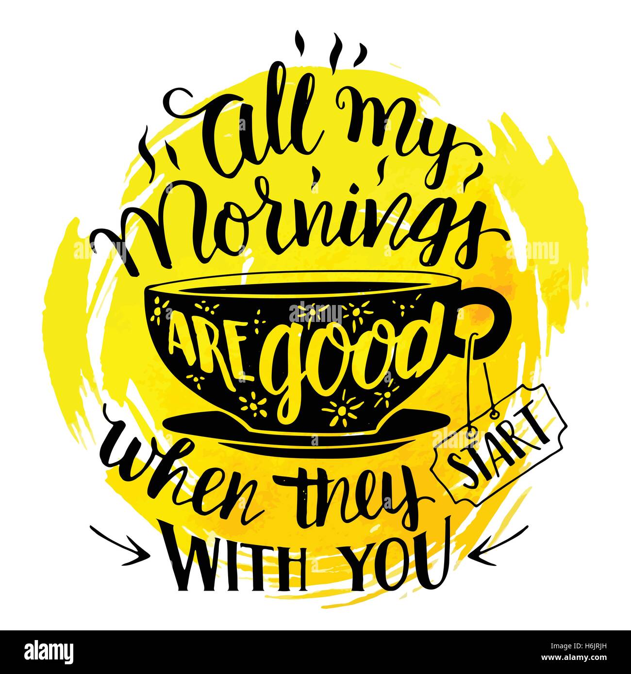 Tutti i miei mattini sono buoni quando inizia con voi. Calligraphy inspirational preventivo con mano-il disegno di una tazza di tè o caffè. Han Illustrazione Vettoriale