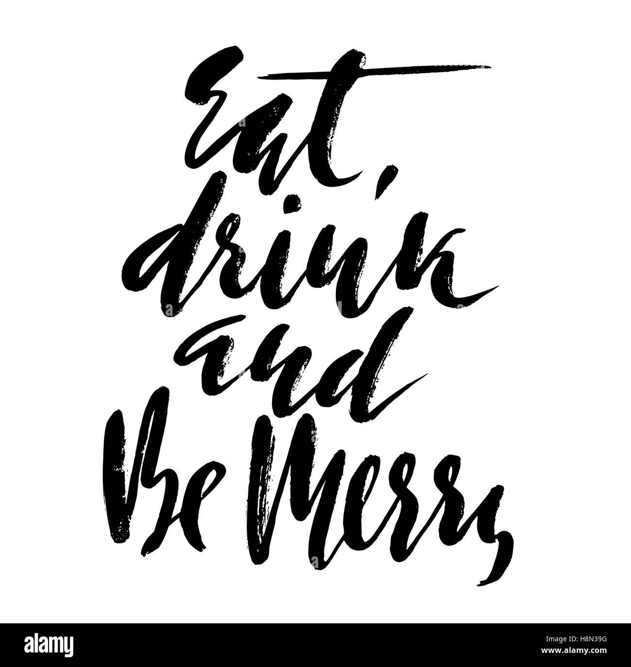 La motivazione del vettore illustrazione. Mangiare, bere e stare allegro lettering per invito e biglietto di auguri isolati su sfondo bianco. Disegnata a mano iscrizione, design calligrafico Illustrazione Vettoriale