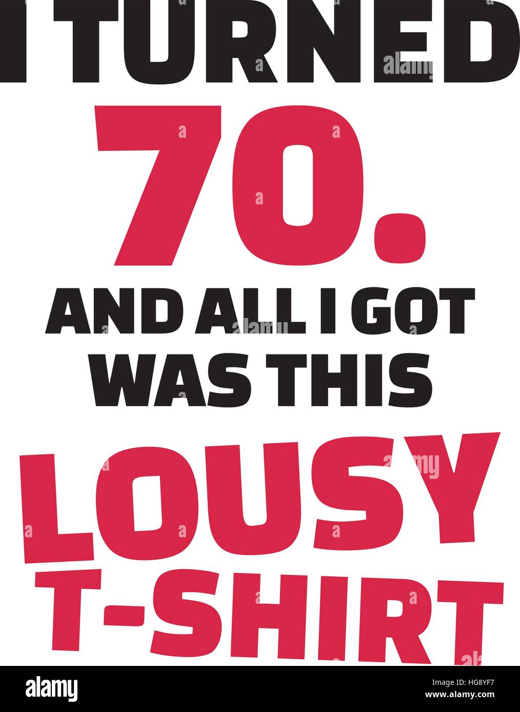 Ho girato 70 e tutto ciò che ho ottenuto è stato questo lousy Shirt - il settantesimo compleanno Illustrazione Vettoriale