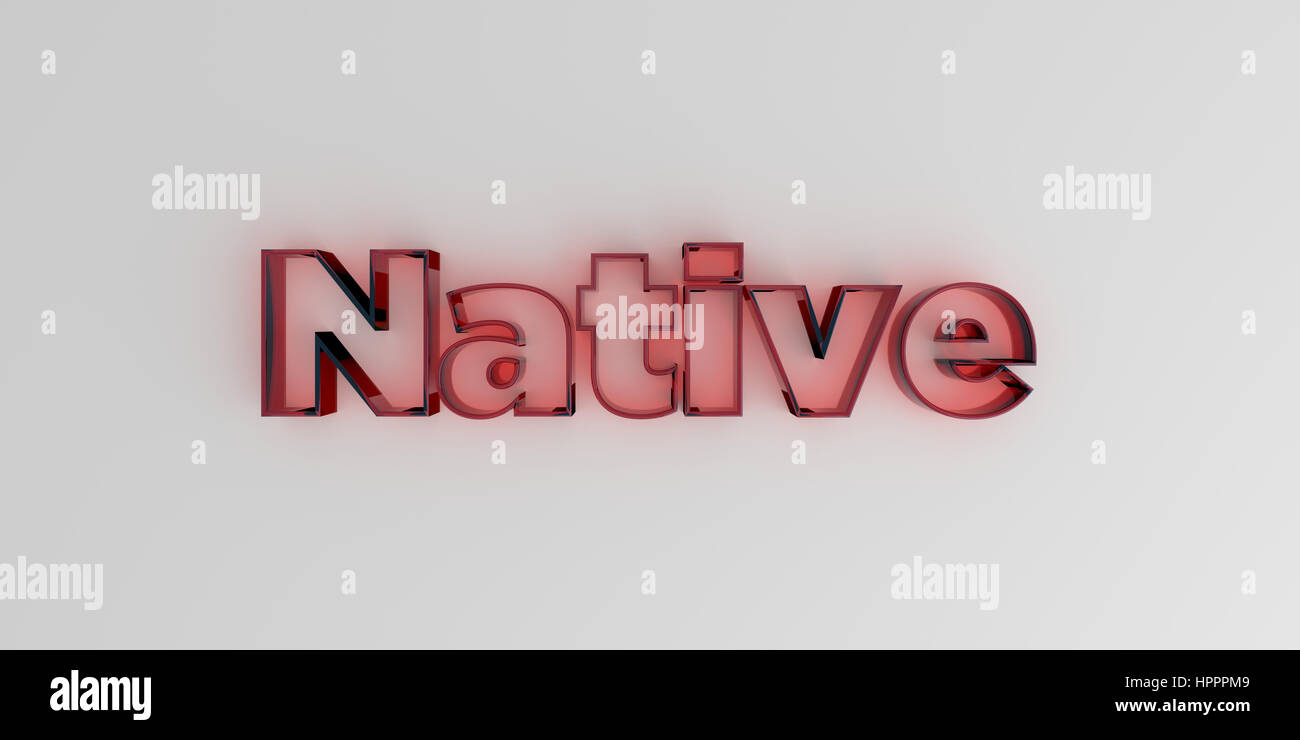 Nativi - vetro rosso il testo su sfondo bianco - 3D reso Royalty free stock foto. Foto Stock