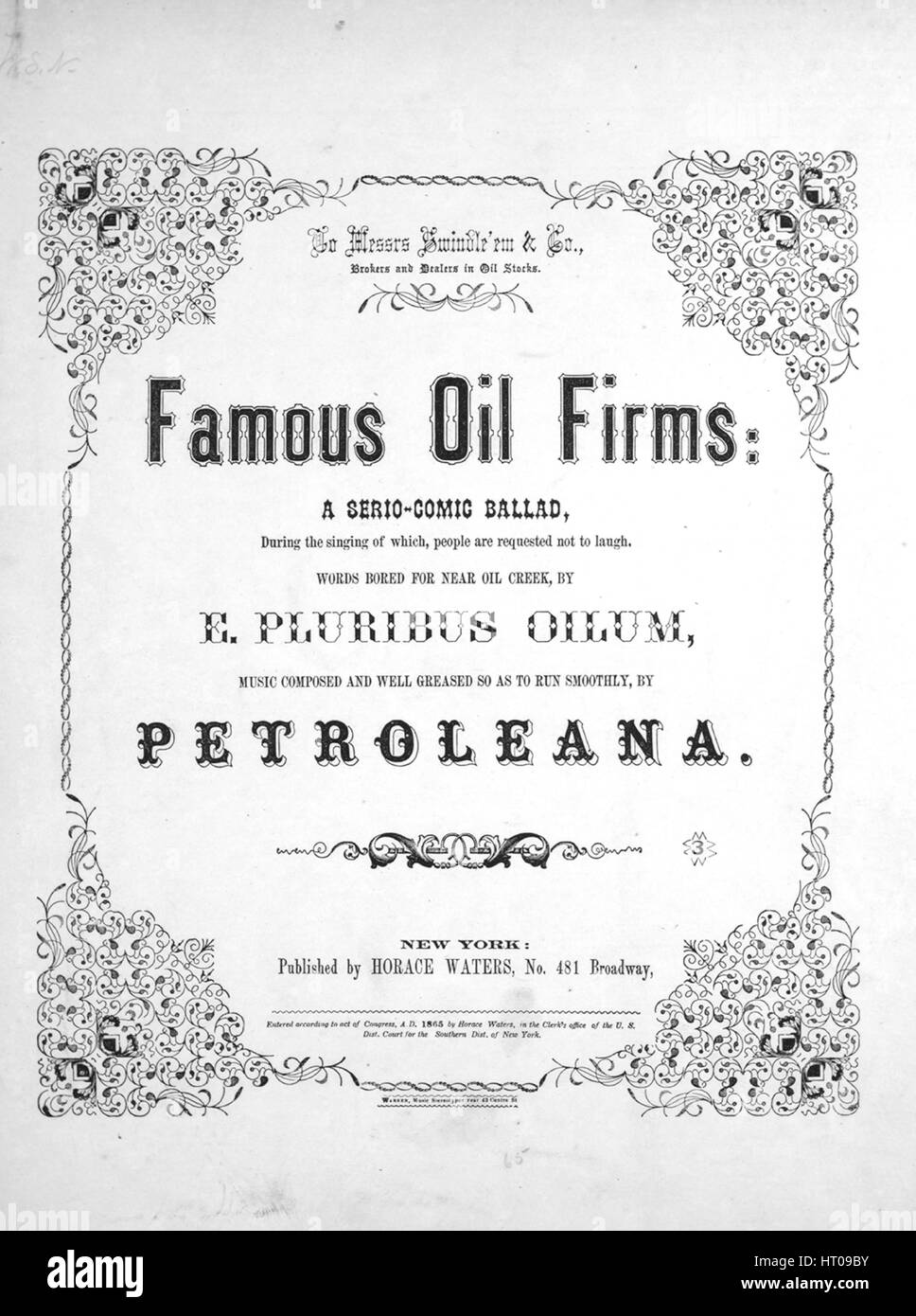 Foglio di musica immagine copertina della canzone 'famoso imprese petrolifere una ballata Serio-Comic, durante il canto del quale le persone sono invitate a non ridere", con paternitã originale note di lettura le parole 'annoiato per olio vicino Creek, E pluribus Oilum musica composta e ben lubrificato in modo da funzionare regolarmente, da Petroleana', Stati Uniti, 1865. L'editore è elencato come 'Orazio Acque, No.481 Broadway', la forma della composizione è 'strofico con chorus', la strumentazione è 'pianoforte e voce", la prima linea recita "C'è 'Ketchum e Cheatum," e 'esca'em e Beatum,' e 'Swindle um' tutti in riga', e Foto Stock