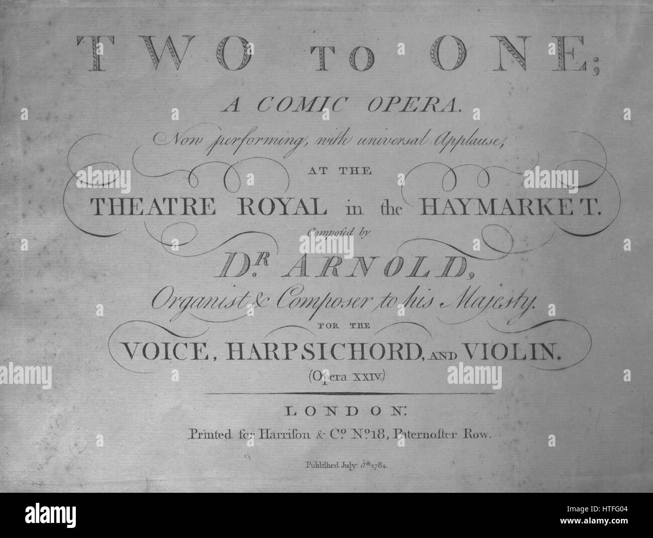 Foglio di musica immagine copertina della canzone "Due per uno; un'opera comica', con paternitã originale lettura delle note "composto da Dr Arnold, organista e compositore di Sua Maesta', Regno Unito, 1784. L'editore è elencato come 'Harrison e Co. No.18, Paternoster Row, Luglio 5', la forma della composizione è 'Opera lirica in 3 atti; consiste di Overture, varie arie, duetti e trii e una Finale', la strumentazione è 'Vocale, clavicembalo e violino (con indicazioni per altri strumenti di punteggio)', la prima riga indica 'Nessuno', e l'illustrazione artista è elencato come 'Nessuno'. Foto Stock