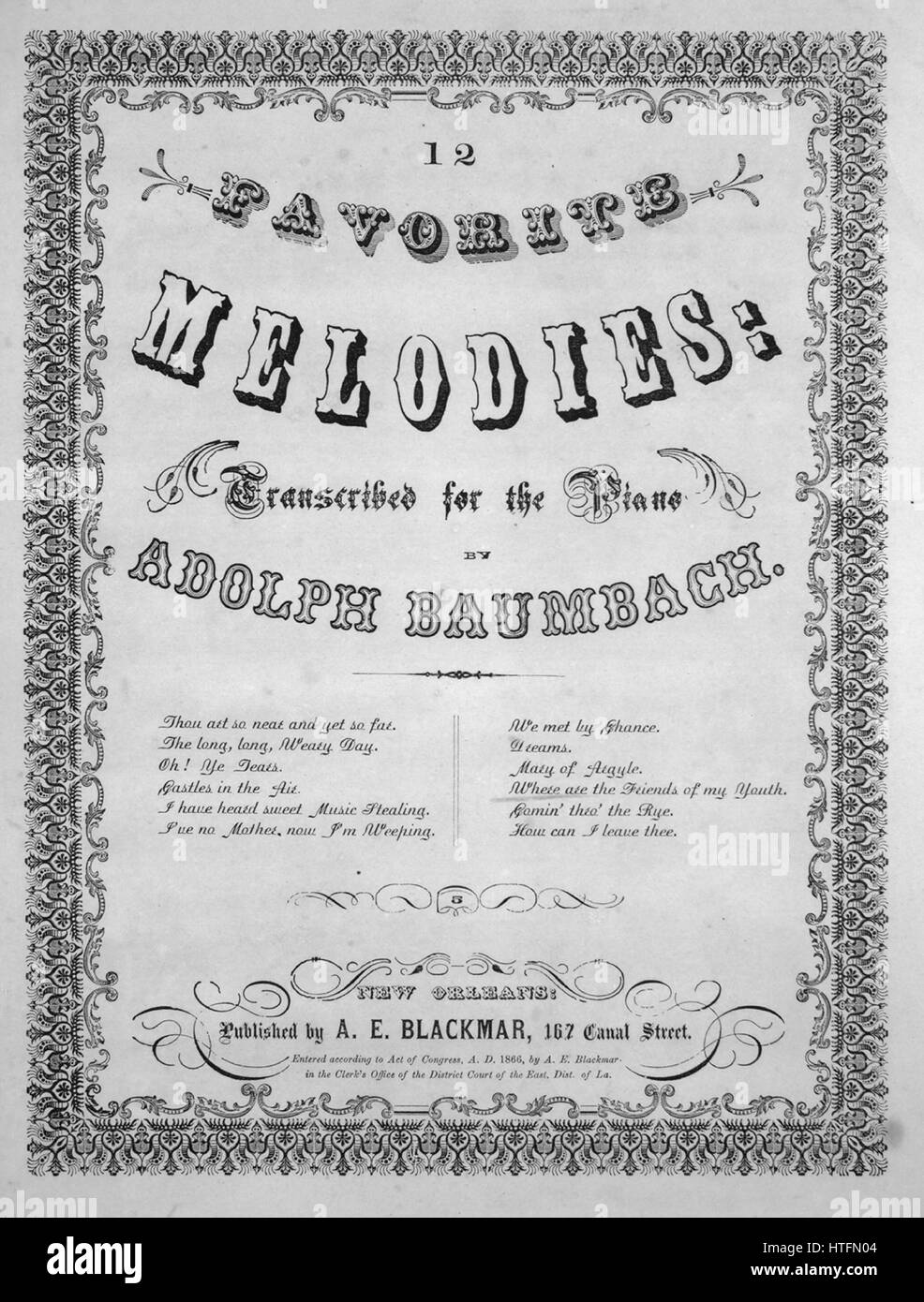 Foglio di musica immagine copertina della canzone '12 melodie preferite dove sono gli amici della mia gioventù (Geo Barker)', con paternitã originale lettura delle note "trascritte per pianoforte da Adolph Baumbach', 1866. L'editore è elencato come 'A.E. Blackmar, 167 Canal Street', la forma della composizione è 'attraverso-composto', la strumentazione è 'piano', la prima riga indica 'Nessuno', e l'illustrazione artista è elencato come 'C'. Foto Stock