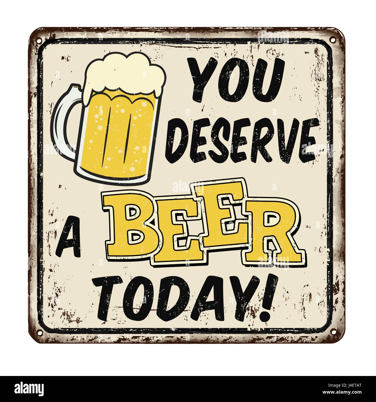 Ti meriti una birra oggi vintage metallo arrugginito segno su uno sfondo bianco, illustrazione vettoriale Illustrazione Vettoriale