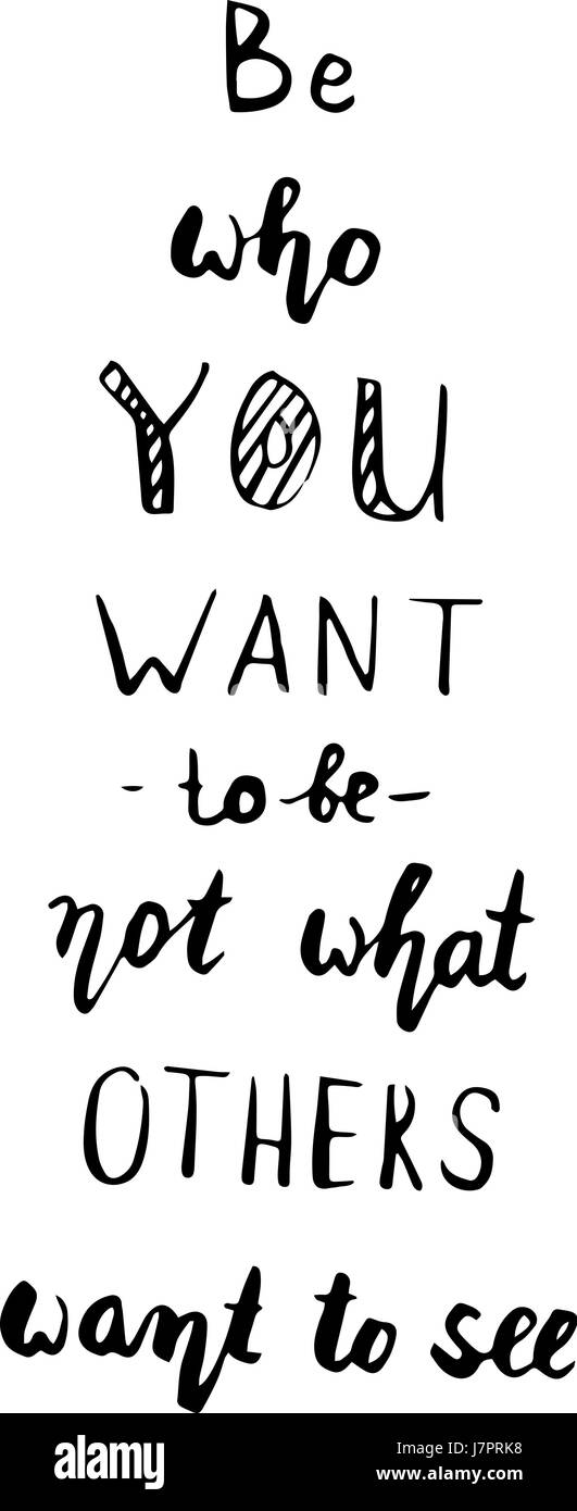 Preventivo motivazionale, vettore lettering poster. La calligrafia nero isolato su sfondo bianco. Essere chi non siete che volete essere. Moderno stile brush Illustrazione Vettoriale