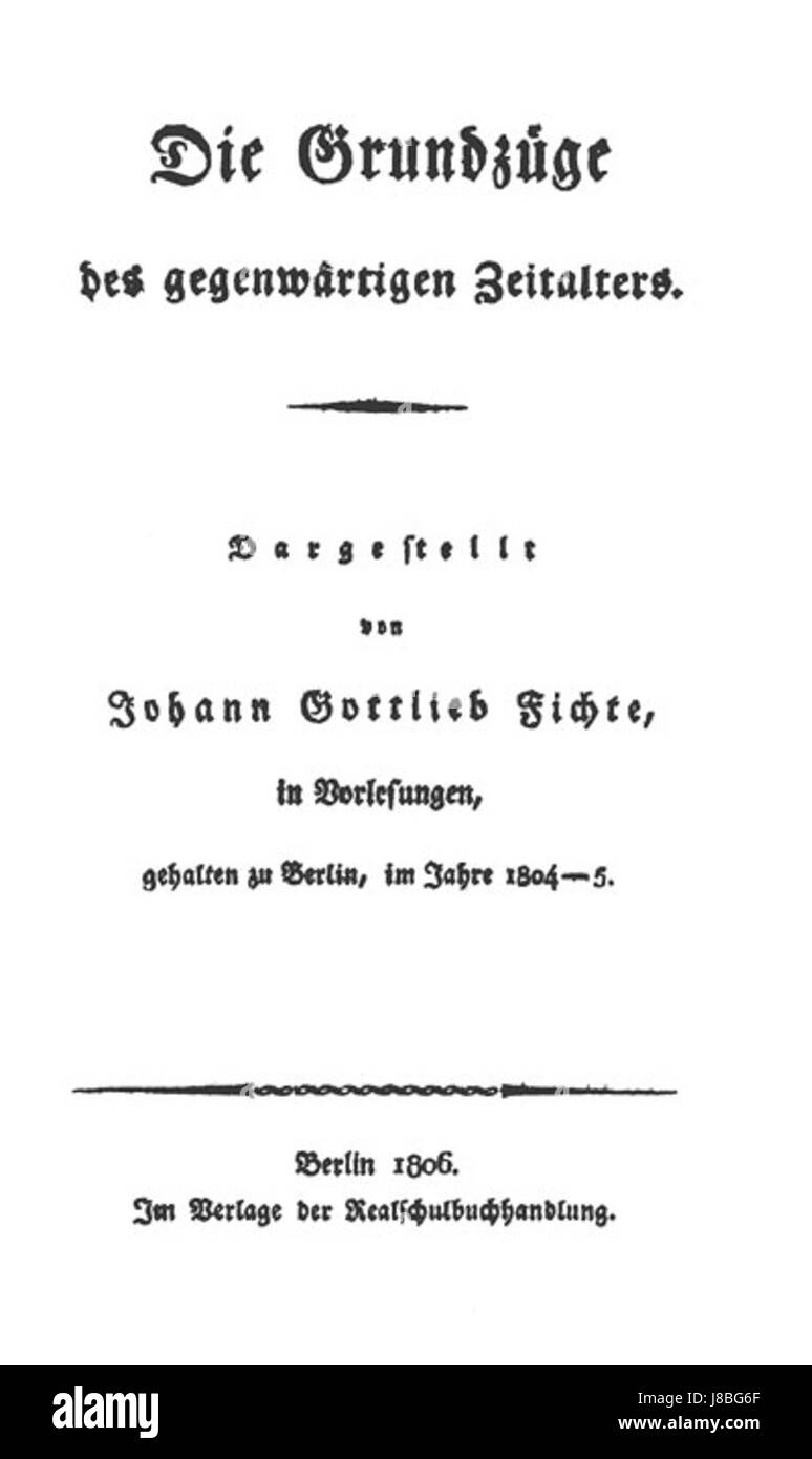 Il frontespizio dell'opera di Johann Gottlieb Fichteâ€™1806 presenta gli elementi chiave dei suoi contributi filosofici. Fichte, un importante filosofo tedesco, è noto per il suo sviluppo dell'idealismo trascendentale. Il frontespizio riflette il focus intellettuale della sua indagine filosofica all'inizio del XIX secolo. Foto Stock