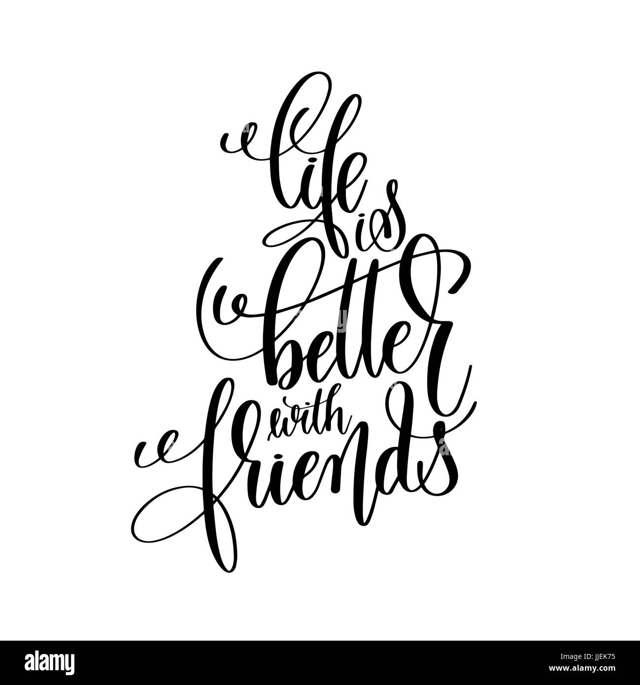 La vita è migliore con gli amici in bianco e nero letterin manoscritte Illustrazione Vettoriale