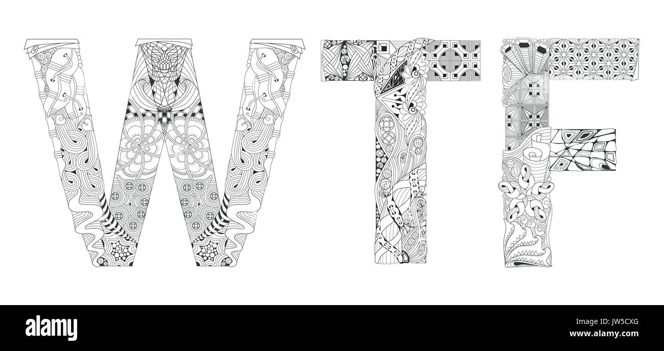 Dipinte a mano e art design. Adulto anti-stress pagina di colorazione. In bianco e nero disegnato a mano illustrazione abbreviazione WTF per libro da colorare Illustrazione Vettoriale