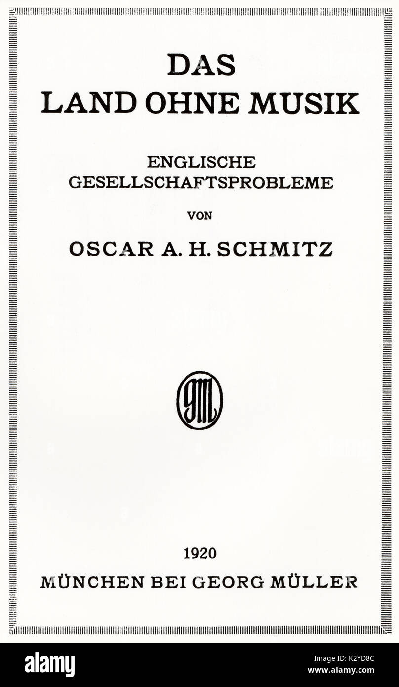 Oscar un H Schmitz - 'Dcome terra Ohne Musik" - titolo della pagina, 1920. Scrittore tedesco e saggista, 1873-1931. "La terra senza musica' - Prenota informazioni Inghilterra non essendo ricettivi alla musica Foto Stock