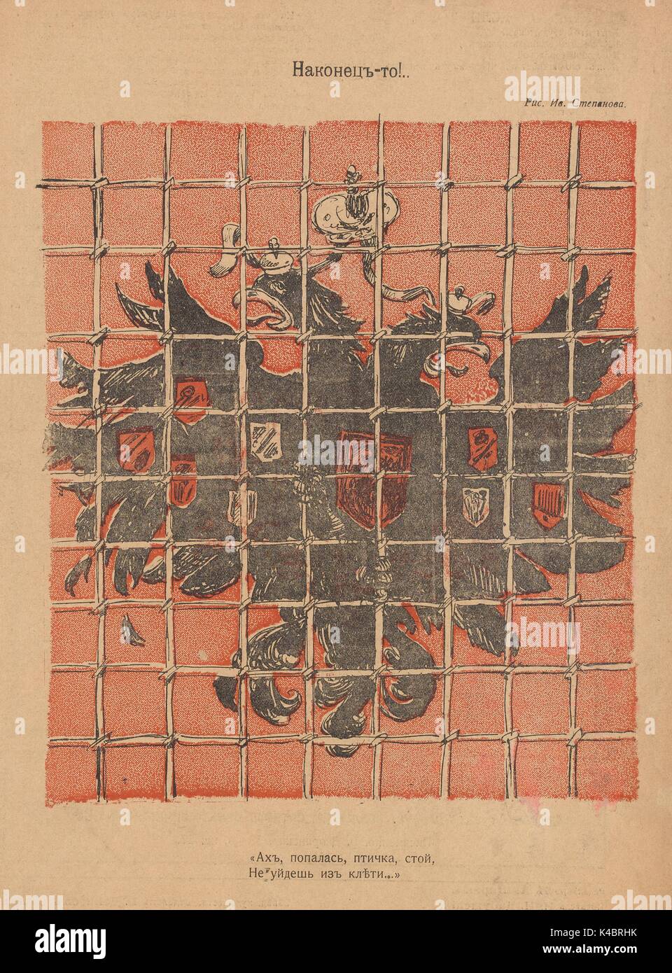 Cartoon di Imperiale Russa di aquila a due teste, il simbolo del russo tzar, dietro prigione bar, con il titolo "all ultimo' e la didascalia 'Stop, birdie, si sono catturati e non avrà modo di fuggire dalla gabbia", che celebra la sconfitta di tzar e nobiltà russa dai sovietici, pubblicato durante la rivoluzione russa nel giornale satirico Bich, 1917. Foto Stock