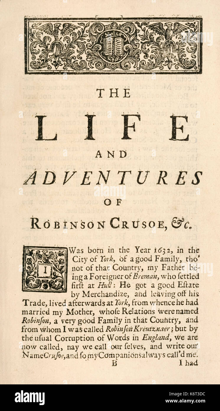 "Robinson Crusoe' prima pagina da "La vita e le strane sorprendenti avventure di Robinson Crusoe, o York, Mariner" di Daniel Defoe (1660-1731), pubblicato nel 1719 scritta come se Crusoe stesso è stato l'autore. Vedere ulteriori informazioni qui di seguito. Foto Stock