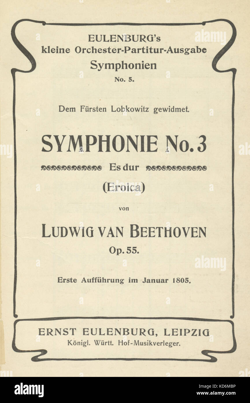 Ludwig van Beethoven - Pagina del titolo di punteggio per la Sinfonia Eroica, n. 3 in mi bemolle maggiore, Opus 55. Compositore tedesco, 17 Dicembre 1770 - 26 Marzo 1827. Dedicato al principe Lobkowitz. Ernst Eulenburg, Lipsia, 1910 Foto Stock
