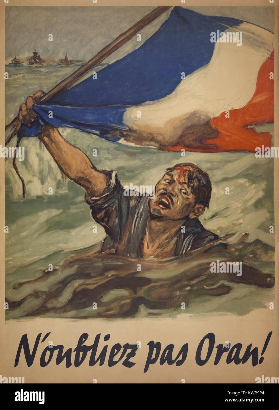 Guerra Mondiale 2 Poster, 'N'oubliez pas Oran!" (ricordati di Orano). Il poster può illustrare un Francese Vichy navy sailor durante l'attacco inglese di Luglio 3, 1940. 1.200 marinai francesi sono stati uccisi quando la Gran Bretagna hanno attaccato la flotta a Mers-el-Kebir, Algeria. (BSLOC 2014 10 9) Foto Stock