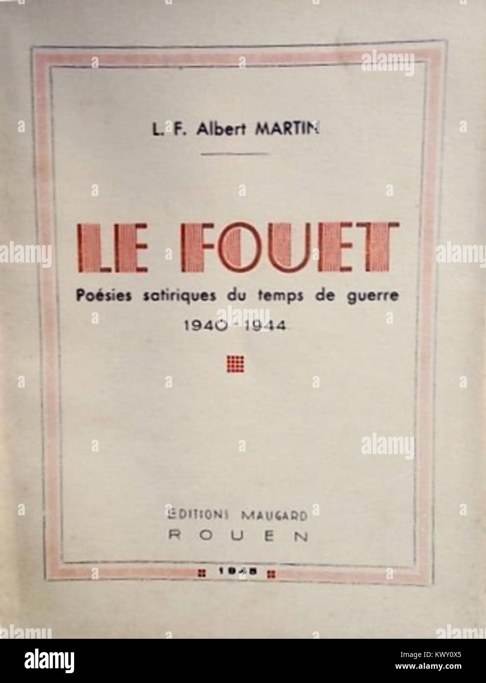L.-François-Albert Martin, 'Le fuetto. P satiriques du temps de guerre, 1940-1944", 1945 Foto Stock