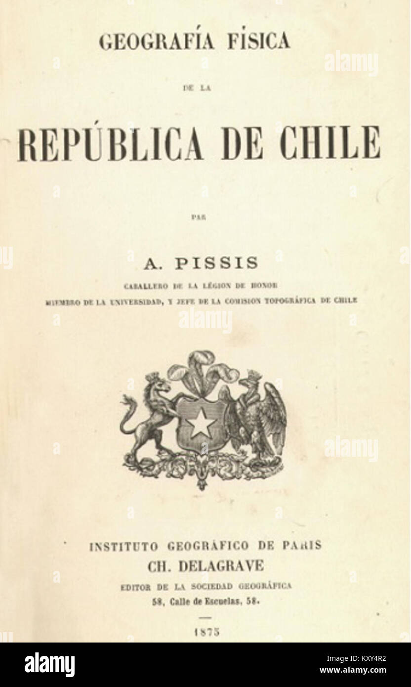 "Geografía Física de Pissis" (1875) è un'opera scientifica del geologo francese Pierre Joseph Pissis che fornisce uno studio dettagliato della geografia fisica e della struttura geologica del Cile, comprese le catene montuose, i fiumi e le formazioni del terreno. Foto Stock