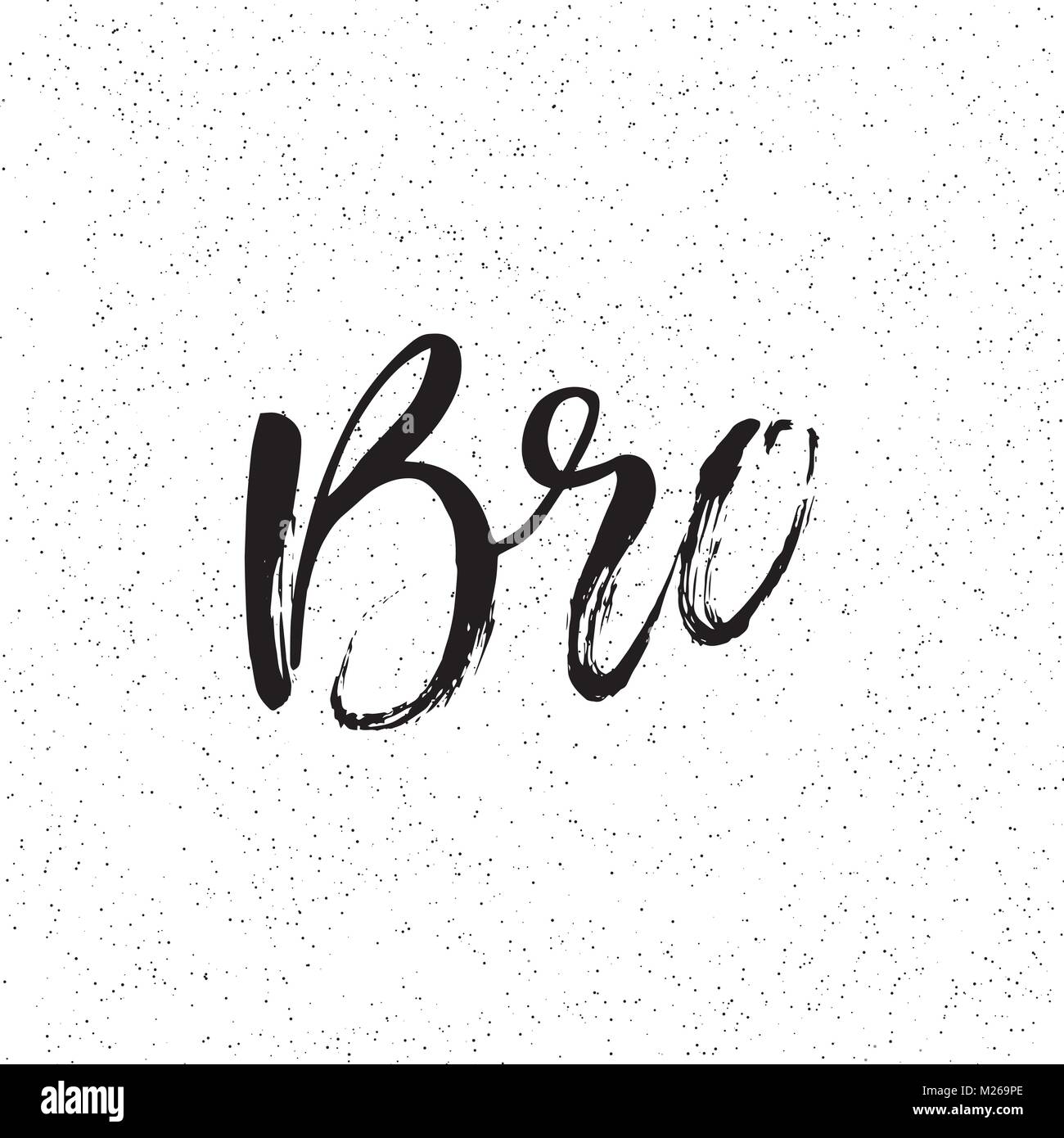 Bro. Inchiostro scritte a mano. Spazzola moderna calligrafia. Frase manoscritta. Ispirazione graphic design tipografia elemento. Ruvido vettore semplice segno. Illustrazione Vettoriale Illustrazione Vettoriale