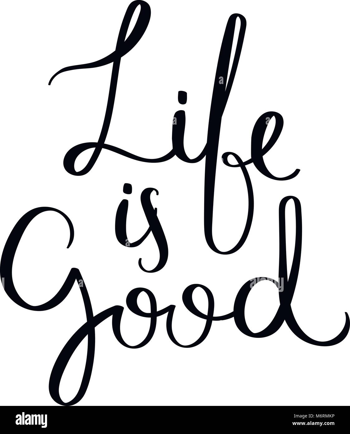 La vita è buona. Scritto a mano la calligrafia citare la motivazione per la vita e la felicità. Per cartoline, poster, stampe e biglietti graphic design. Illustrazione Vettoriale