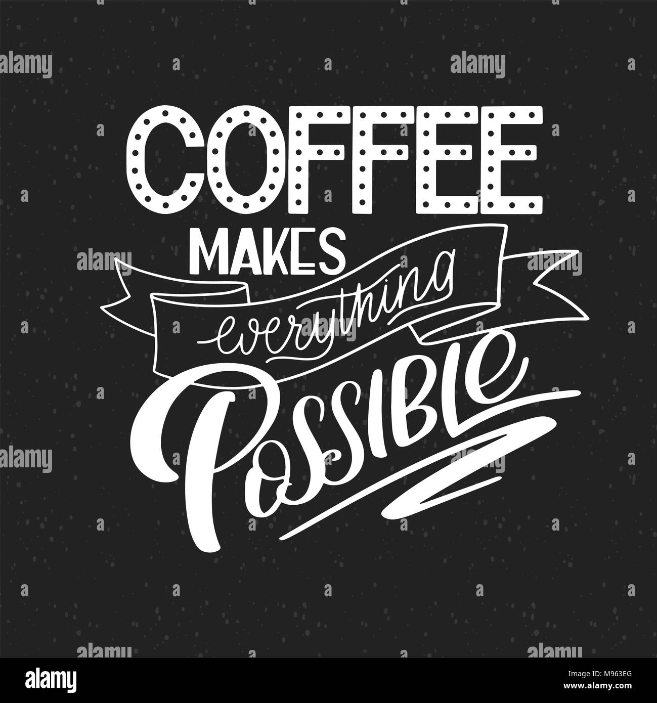 Lettering caffè rende tutto ciò possibile. Calligrafica disegnata a mano segno. Preventivo di caffè. Testo per stampe e poster, menu design, biglietti d'auguri. Illustrazione Vettoriale. Illustrazione Vettoriale