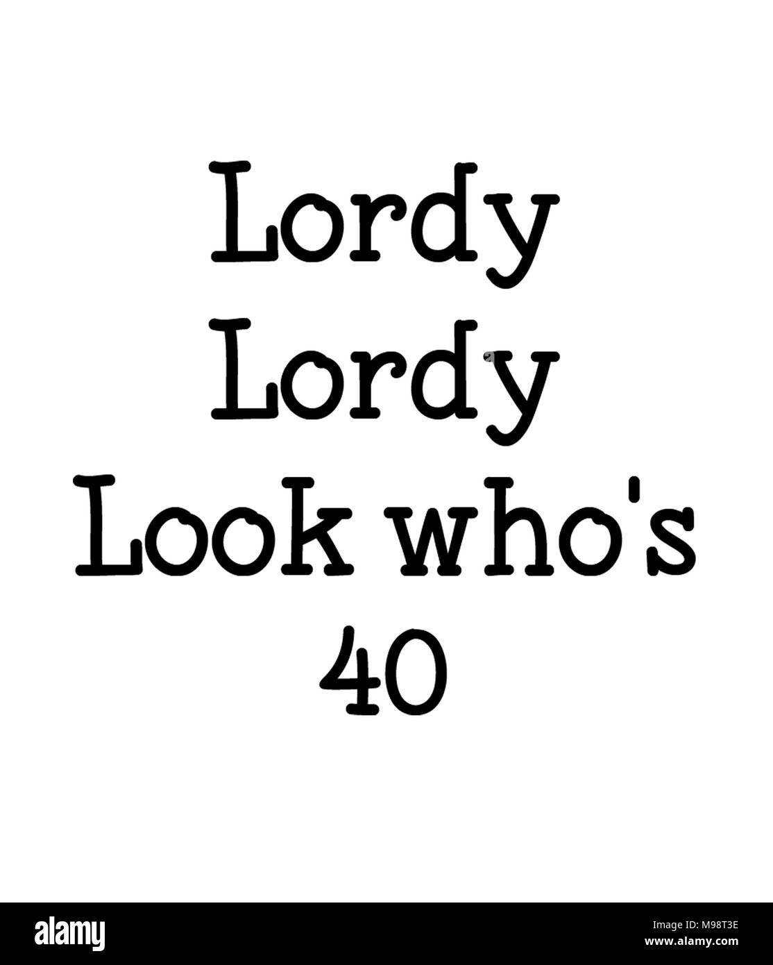 Lordy Lordy guardare chi è 40 Foto Stock