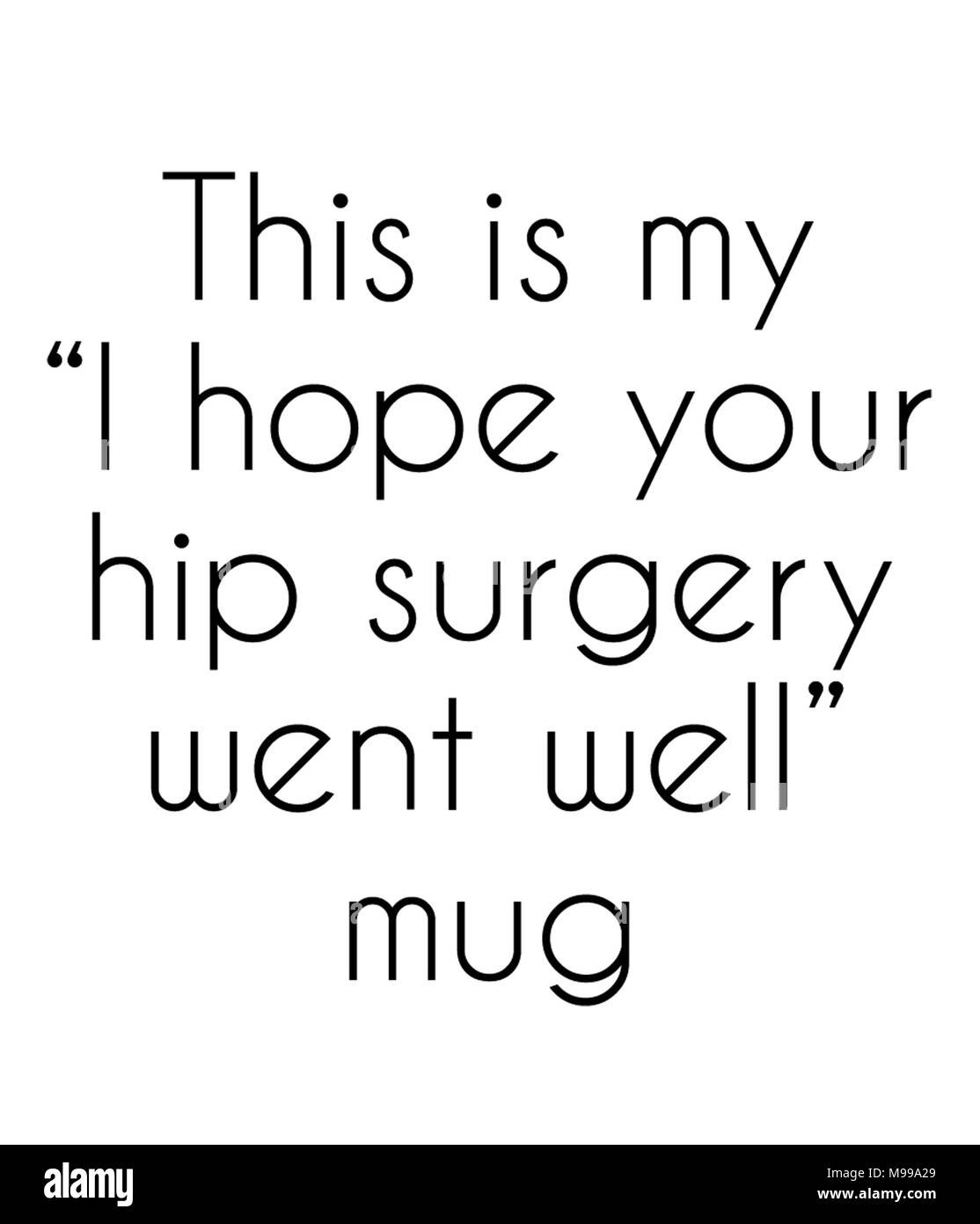 Questa è la mia spero che la vostra chirurgia dell'anca è andato bene mug Foto Stock