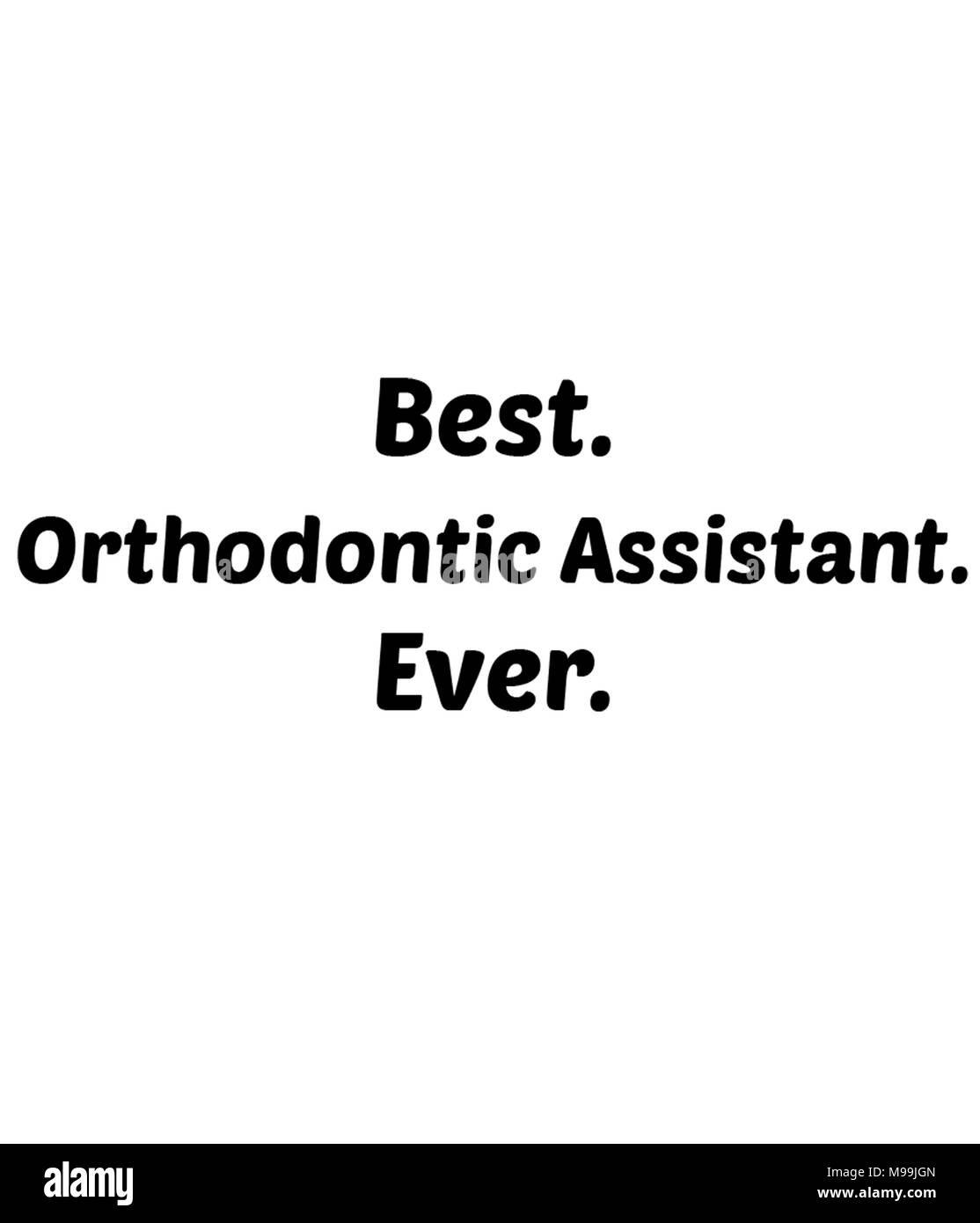 Migliori. Assistente ortodontica. Mai. Foto Stock
