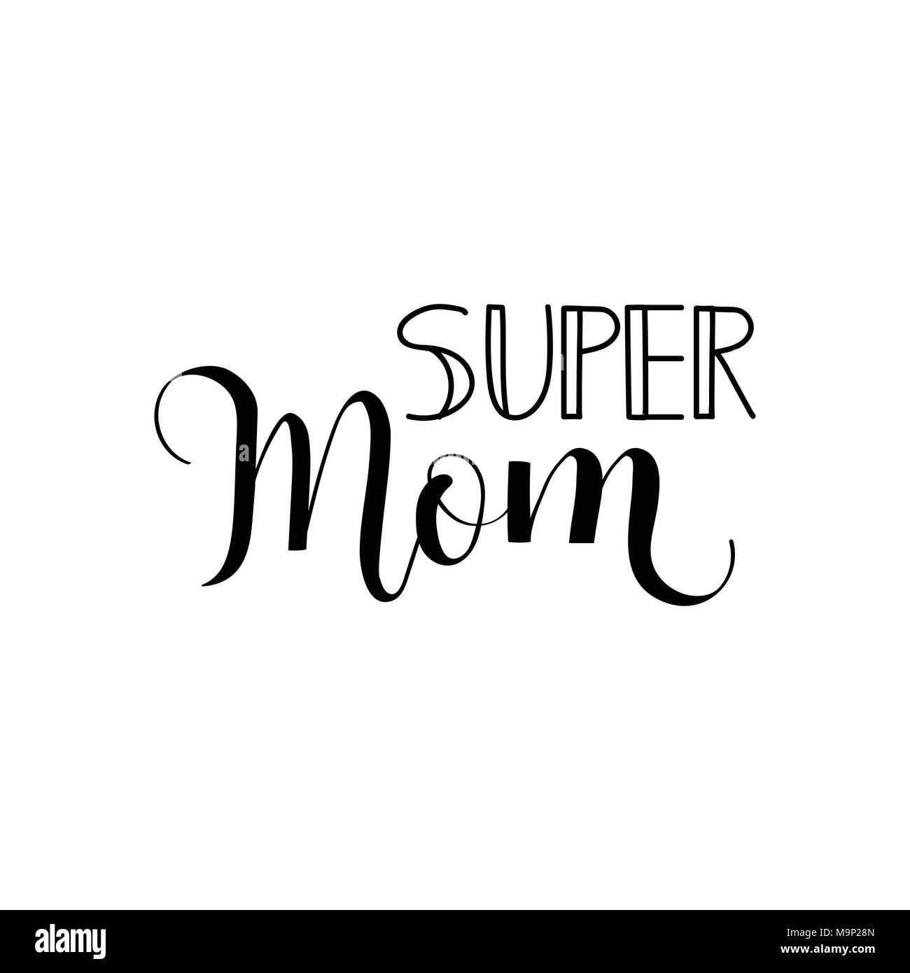 Super mom. La festa della mamma scritte a mano per biglietti di auguri, poster. t-shirt e altri, illustrazione vettoriale Illustrazione Vettoriale