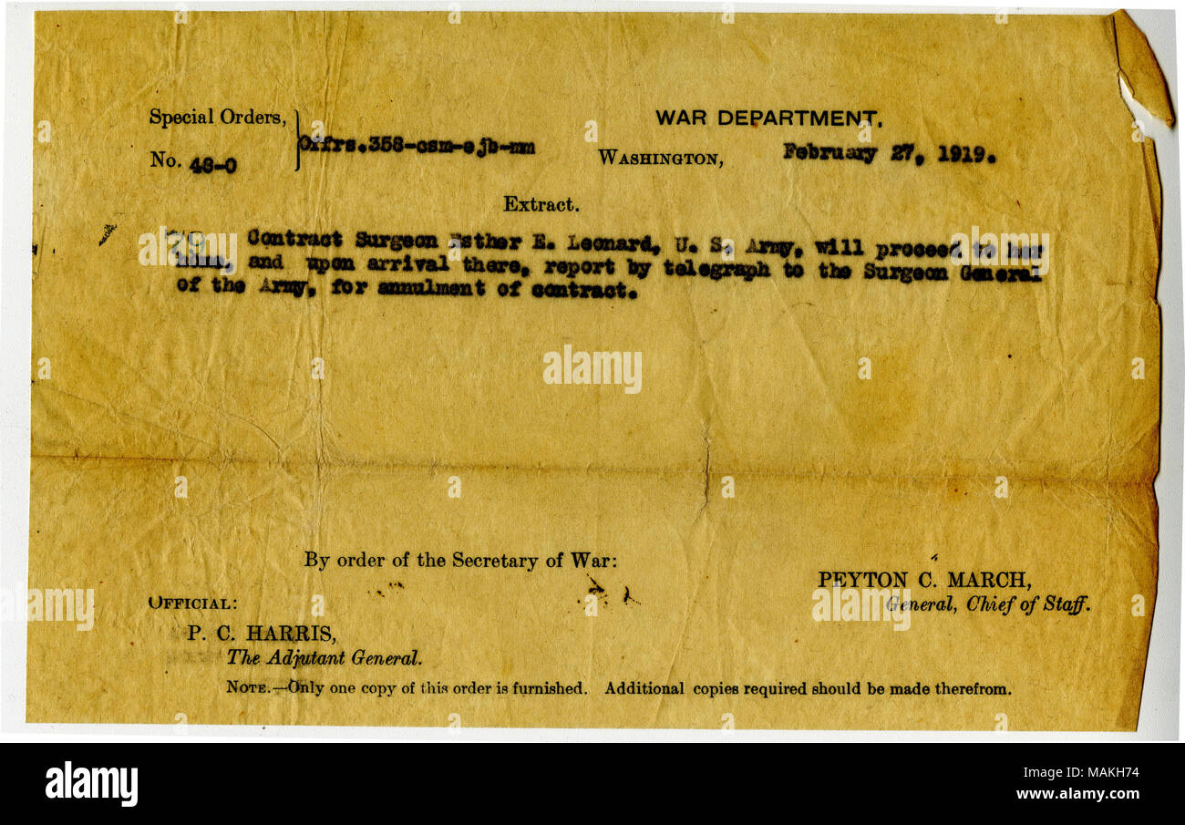Il segretario della guerra Peyton C. Marzo rilasciato questo ordine dirigere la dott.ssa Ester E. Leonard per procedere home per l'annullamento del suo contratto con l'esercito. Il dottor Leonard è servito come un contratto chirurgo durante la I guerra mondiale presso l'U.S. Esercito Ospedale generale n. 1 nella città di New York e ad un ospedale di evacuazione a Vichy, Francia. Trascrizione: ordini speciali, n. Offrs 48-0.358-CSM-ajb-mm reparto guerra Washington, 27 febbraio 1919. Estratto. Contratto chirurgo Esther E. Leonard, U. S. esercito, procederà a casa sua, e all'arrivo vi, relazione dal telegrafo al chirurgo generale dell'esercito, di annullamento di con Foto Stock