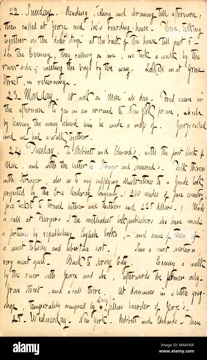 Parla di lavoro sul suo progetto Mose tra il Britishers, e la possibilità di illustrare un libro guida proiettata dall'Erie azienda ferroviaria. Menziona la riproduzione di domino. Trascrizione: 22. Domenica. Lettura, al minimo e il disegno fino al pomeriggio; quindi chiamato a George [Bolton] e Joe [Greatbatch] ?s pensione. Lì, parlare insieme sulla porta ?ǣstoop ? Sul retro della casa fino a oltre 5. Di sera, chiamando su di me, abbiamo preso una passeggiata sul lungofiume e incontro i ragazzi di strada. Sembrava in a Grove Street, tornando a. 23. Lunedì. Sul lavoro il ?ǣMose ? Per tutta la giornata. Fred [Greatbatch] Foto Stock