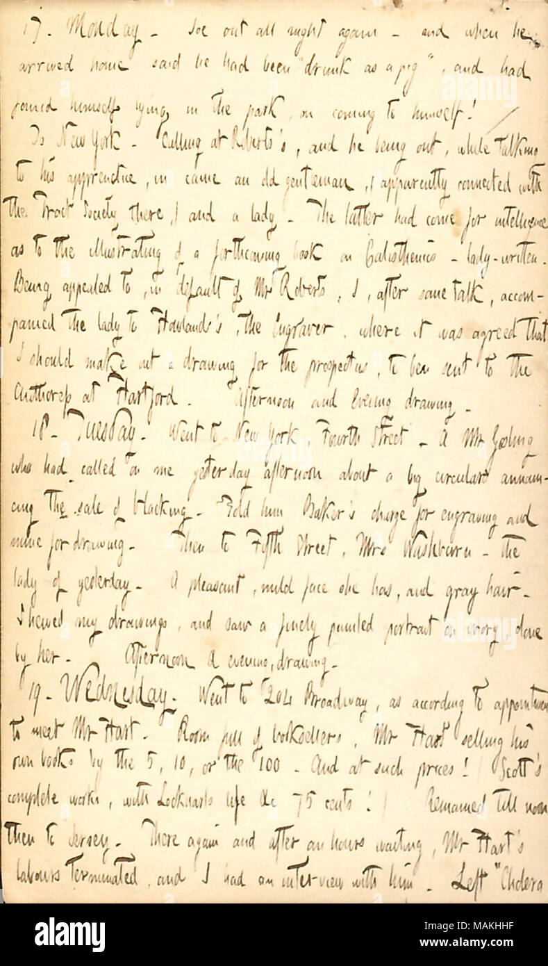 Discute la riunione di una signora di nome la sig.ra Washburn presso il negozio del sig. Roberts, che è venuto per informarsi circa ottenere un libro da una signora [Miss C.E. Beecher] illustrato. Trascrizione: 17. Lunedì. Joe [Greatbatch] fuori tutta la notte ancora ? E quando è arrivato a casa ha detto che era stato ?ǣdrunk come un maiale ? e aveva trovato se stesso giacente nel parco, venendo a se stesso! / A New York. Chiamando al [Robert] Robert ?s, ed essendo egli fuori, mentre si parla al suo apprendista, è venuto un vecchio gentleman, (apparentemente collegata con il tratto società vi,) e una signora [Sig.ra Washburn]. Quest'ultimo era venuto per intelligence come per il Foto Stock