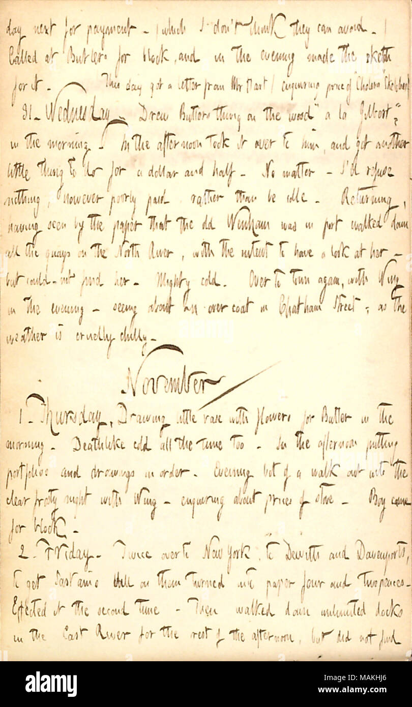 Cita cercando invano per il Wenham, che doveva essere in porto e accettare piccoli lavori di disegno al fine di evitare di essere inattiva. Trascrizione: il giorno successivo per il pagamento ? (Che indosso ?t pensano di poter evitare.) chiamato a [Warren] maggiordomi per blocco e in serata ha fatto il bozzetto per esso. Questo giorno ho avuto una lettera dal sig. [Abramo] Hart (domandando prezzo di ?ǣCholera [in Gotham] ? Schizzi). 31. Mercoledì. Drew maggiordomi cosa sul legno ?ǣa la Gilbert, ? Al mattino. Nel pomeriggio ha avuto su di lui, e ha ottenuto un altro po' di cosa da fare per un dollaro e mezzo. Non importa. Ho ?d ri Foto Stock