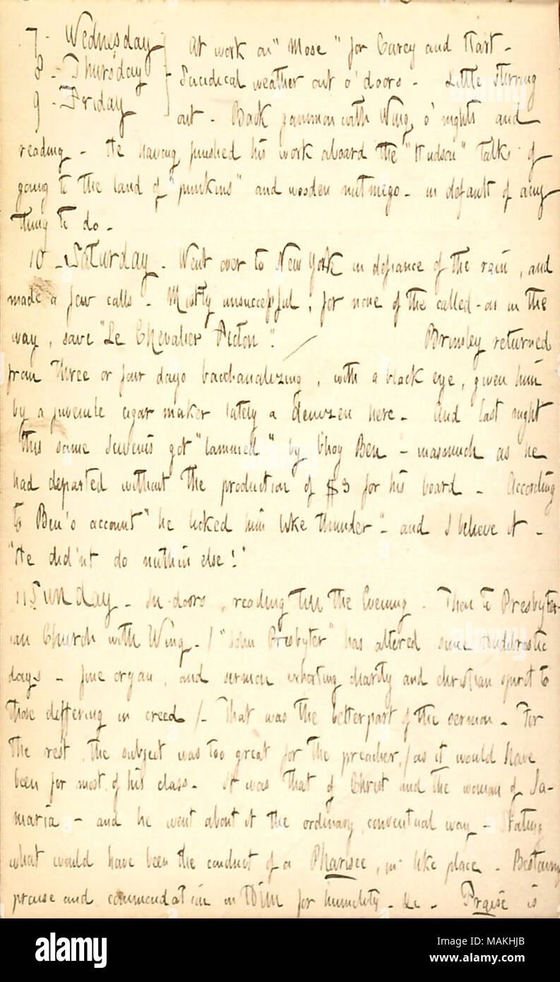 Si menziona la possibilità di Jabets anta mobile, un sigaro maker quale Ben Haun combattuto con oltre il mancato pagamento del canone di locazione e di andare in chiesa con ala. Trascrizione: [7. Mercoledì attraverso 9. Venerdì] sul lavoro il ?ǣMose [tra il Britishers] ? Per Carey e Hart. Meteo suicida fuori o ?Porte. Poco fuori di agitazione. Il Backgammon con [Jabets] Ala o ?notti e lettura. Egli ha finito il suo lavoro a bordo del ?ǣHudson ? Parla di andare a terra di ?ǣpunkins ? E in legno noce moscata ? In mancanza di qualsiasi cosa da fare. 10. Sabato. Andò a New York a dispetto della pioggia e fatto un paio di chiamate. Per la maggior parte unsuc Foto Stock