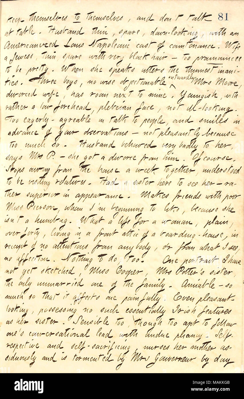 Commenti su altri boarders vivere a 132 Bleecker Street. Trascrizione: mantenere se stessi a se stessi e non parlare a tavola. Il marito [Sig. Re] sottile, ricambio, rivolto verso il basso con un Americanizzato Louis cast napoleonico di sguardo. Una sua moglie ebrea, sottile, di ricambio con molto capelli neri ? Troppo prounouncee ad essere abbastanza. Quando lei parla pronuncia il più sottile inanities. Tre ragazzi, nessun saggio opinabile verso l'esterno a MRS Moore, moglie divorziata, dispone di sala accanto al mio. Youngish, piuttosto con una bassa la fronte, plebea faccia, non malato-cercando. Troppo avidamente-gradevole nel parlare con la gente, e sorrisi in anticipo del vostro Foto Stock