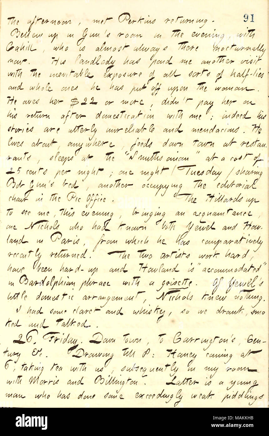 Per quanto riguarda Frank Cahill di problemi finanziari. Trascrizione: il pomeriggio ha incontrato ritornando Perkins. [Frank Bellew] in [Bob]+ pistola?-?-?s in camera la sera, con [Frank] Cahill, che è quasi sempre vi nocturnally adesso. La sua padrona di casa mi ha offerto un'altra visita con l'inevitabile esposizione di tutte le specie di mezze bugie e le intere ha messo fuori dopo la donna. Egli deve il suo $22 o più, didn+?-?-?t versarle sul suo ritorno dopo la domesticazione con me: infatti le sue storie sono totalmente inattendibili e mendace. Vive a circa, ovunque, alimenta la città a ristoranti, posti letto al 'Smithsonian' a c Foto Stock