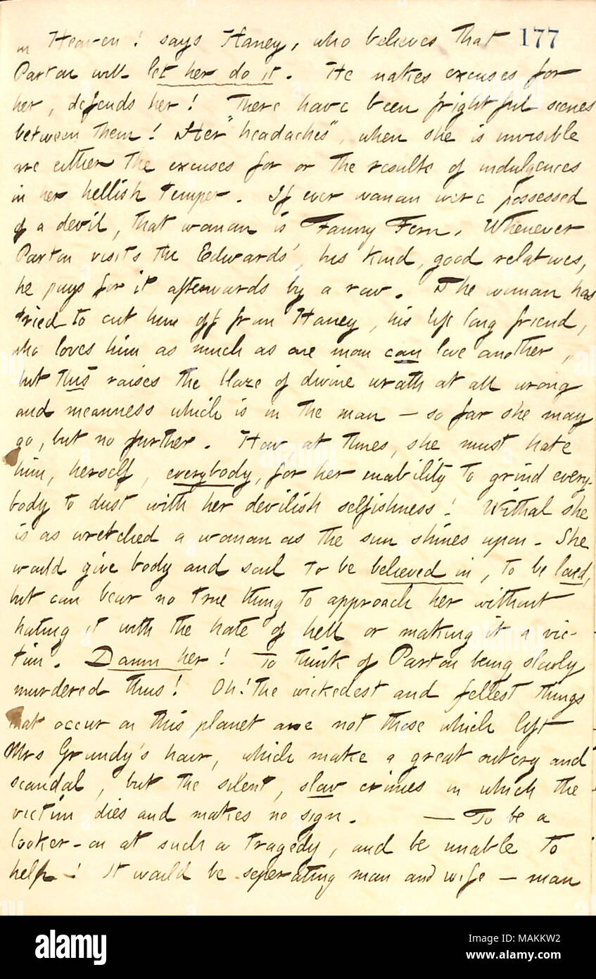 Per quanto riguarda Fanny Fern e James Parton il matrimonio. Trascrizione: nel cielo! Dice [Jesse] Haney, che crede che [James] Parton lascerà il suo [Fanny Fern] farlo. Egli rende scuse per lei difende la sua! Ci sono state scene spaventose tra loro! Il suo ?ǣheadaches, ? Quando lei è invisibile o sono le scuse per o il risultato di indulgenze nel suo temperamento infernale. Se mai la donna era posseduto da un demonio che la donna è Fanny Fern. Ogni volta che le visite Parton Edwards ?, la sua natura, buoni parenti, egli paga per esso in seguito da una fila. La donna ha cercato di tagliare fuori lui da Haney, la sua vita lunga ven Foto Stock