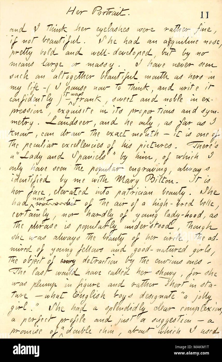 Descrive Maria Bilton caratteristiche fisiche del. Trascrizione: il suo [Maria Bilton ?s] ritratto. e penso che le sue ciglia erano piuttosto bene, se non è bella. Lei aveva un naso acquiline, abbastanza audace e ben sviluppato, ma da nessuno mezzi di grandi dimensioni o massy. Non ho mai visto una tale complessivamente bella bocca come sua nella mia vita ? (I pausa ora di pensare e di scrivere che fiduciosamente) ? È stato frank, dolce e nobile in espressione squisita nelle sue proporzioni e simmetria. [Edwin] Landseer, e lui solo, per quanto ne so, è in grado di disegnare la bocca esatta ? Si tratta di una delle eccellenze peculiari della sua foto. Th Foto Stock
