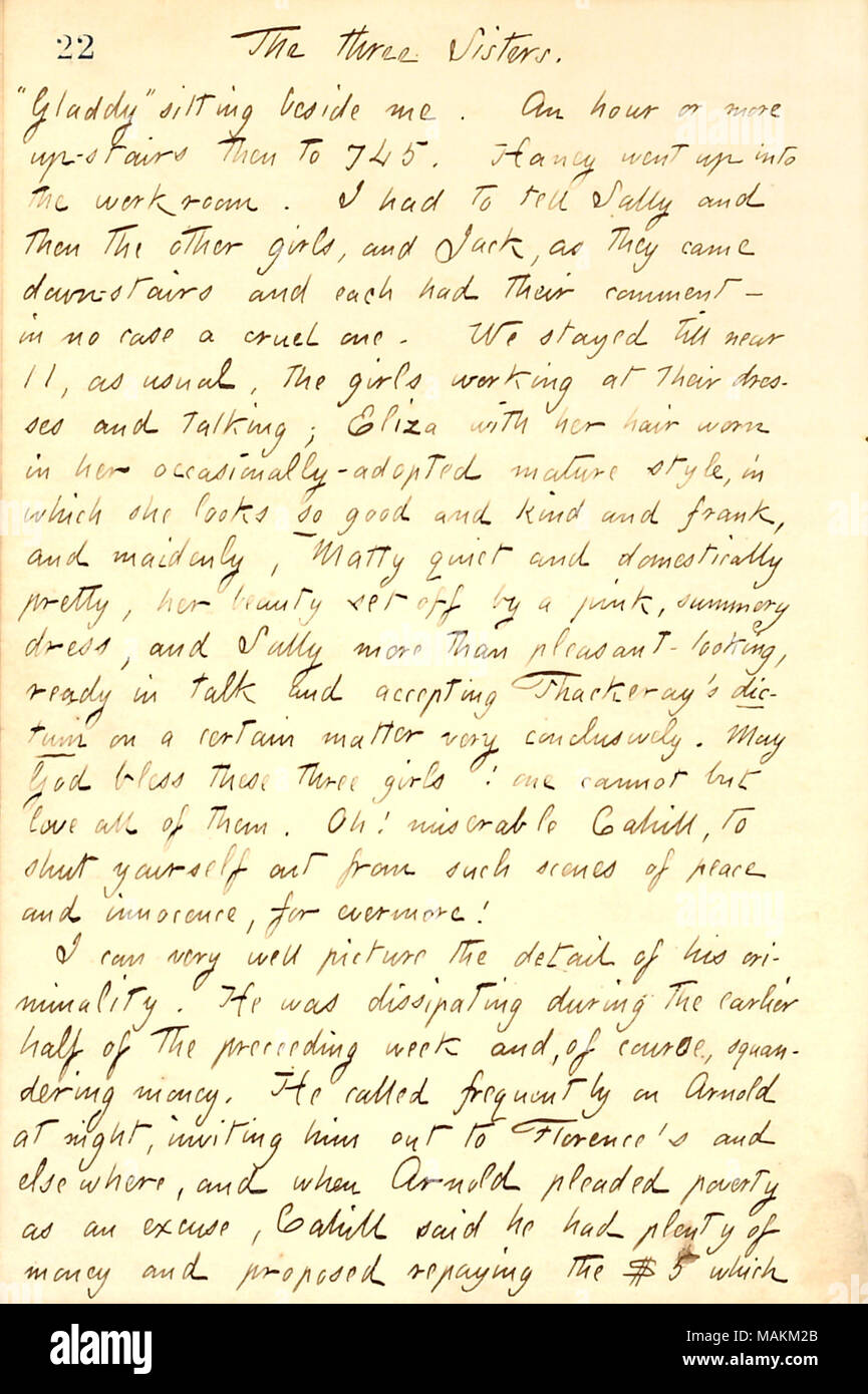 Per quanto riguarda Frank Cahill lasciando per l'Inghilterra con Maria Levison del denaro. Trascrizione: Le tre sorelle. ?ǢGladdy [Gouverneur] ? Seduto accanto a me. Una o più ore fino-scale poi a 745 [Broadway]. [Jesse] Haney salì nella stanza di lavoro. Ho dovuto dire Sally [Edwards] e poi le altre ragazze [Matty e Eliza Edwards] e jack [Edwards], come scendevano-scale e ognuno aveva il loro commento ? In nessun caso uno crudele. Ci siamo fermati fino a vicino a 11, come al solito. Le ragazze che lavorano presso i loro abiti e parlando; Eliza con i suoi capelli indossato nel suo occasionalmente-adottato uno stile maturo, in cui ella appare così buona e k Foto Stock