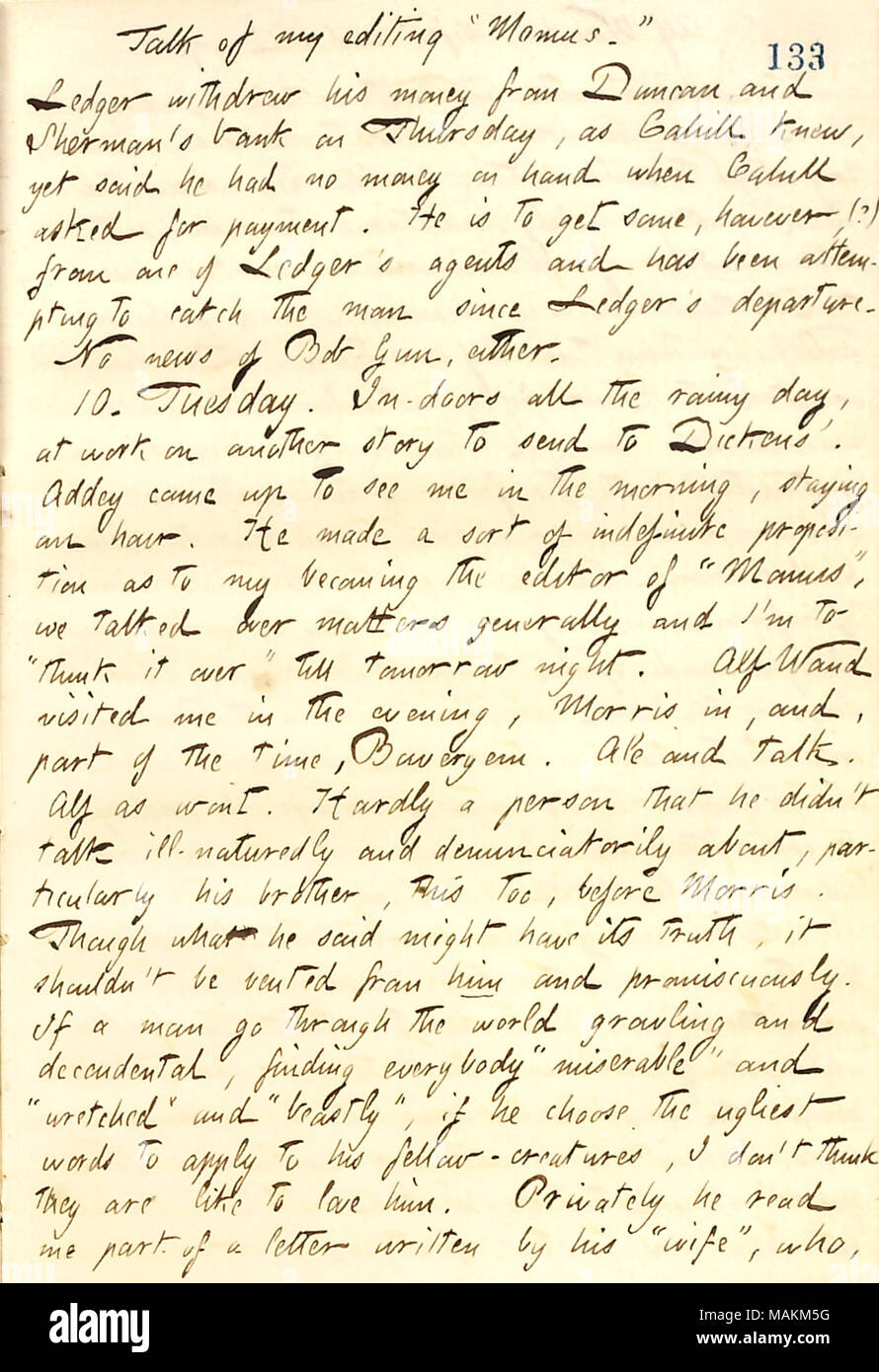 Per quanto riguarda Alfred Waud il suo atteggiamento su altri. Trascrizione: parlare della mia modifica di ?ǣMomus. ? [Arthur] Ledger ha ritirato il suo denaro da Duncan e Sherman ?s bank giovedì, come [Frank] Cahill sapeva, ma ha detto che non aveva soldi a portata di mano quando Cahill ha chiesto per il pagamento. Egli è per ottenere alcuni, tuttavia, (?) da uno di Ledger ?s agenti e ha tentato di catturare l'uomo poiché Ledger ?s partenza. Nessuna notizia di Bob pistola, o. 10. Martedì. In-porte tutto il giorno di pioggia, al lavoro su un altra storia da inviare a [] Charles Dickens ?. [Henry] Addey è venuto fino a vedere me la mattina, soggiornando in un'ora. Egli ha fatto una sorta di io Foto Stock