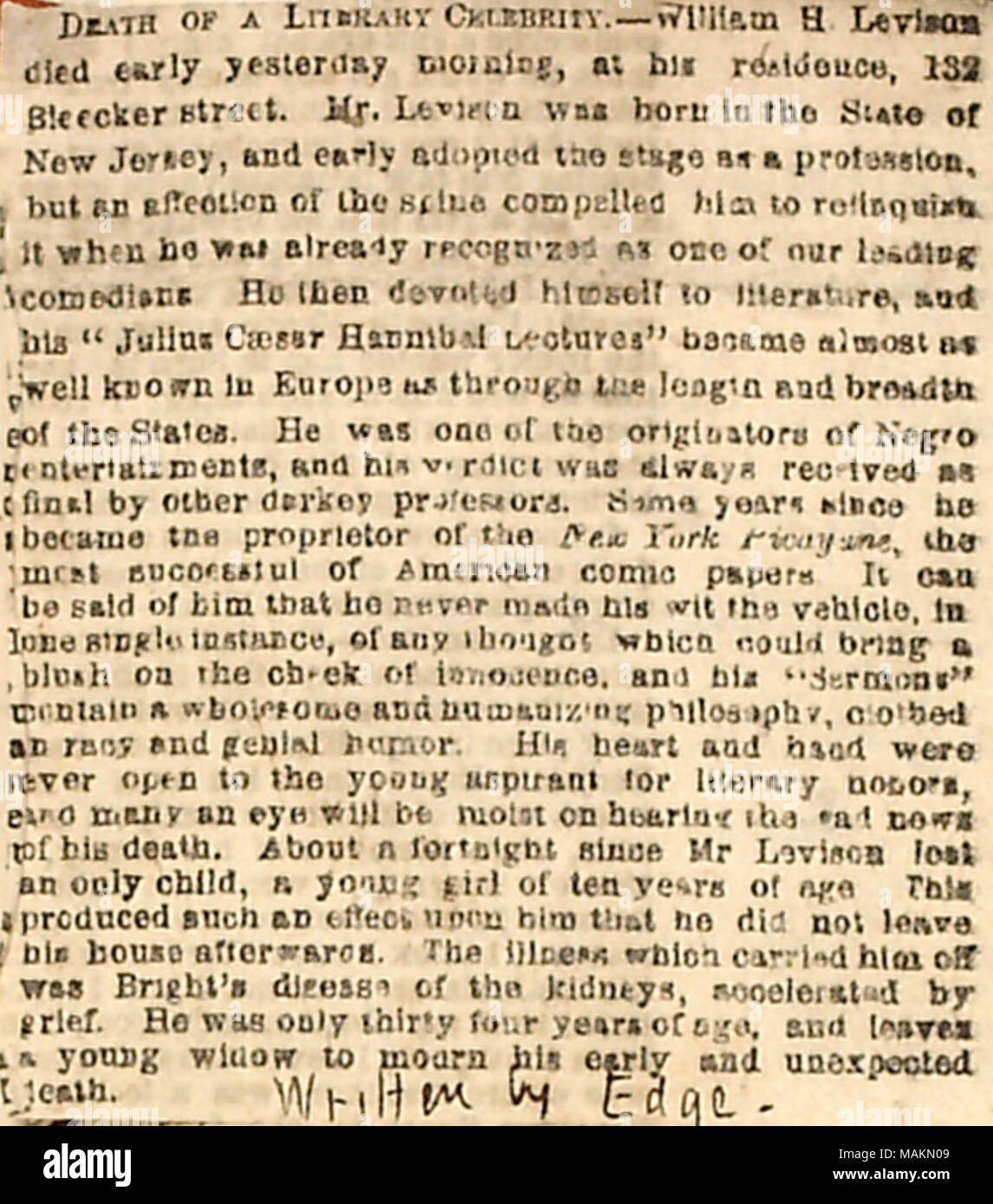 Ritaglio di giornale per quanto riguarda la vita e la morte di William Levison. Trascrizione: la morte di una celebrità letterarie. ?William H. LEVISON è morto ieri mattina presto, nella sua residenza, 132 Bleecker street. Il sig. Levison è nato nello Stato del New Jersey, e presto adottato il palco come una professione, ma un affetto della colonna vertebrale è stato costretto a rinunciare ad essa quando egli era già stato riconosciuto come uno dei nostri principali comici allora egli si dedicò alla letteratura e il suo 'Giulio Cesare Annibale lezioni' divenne quasi come ben noto in Europa come attraverso la lunghezza e la larghezza dei membri. Egli è stato uno Foto Stock