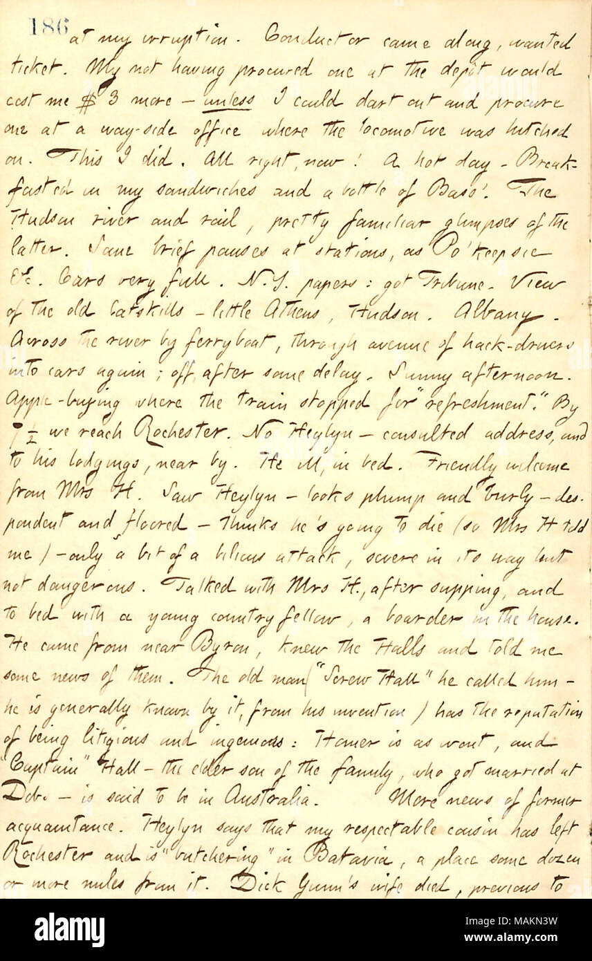 Descrive il suo viaggio e arrivo a Rochester per visitare Heylyn. Trascrizione: alla mia irruzione. Il conduttore è venuto lungo, voluto ticket. Il mio non aver procurato uno in deposito mi sarebbe costato $ 3 più ? A meno che non ho potuto dart e procurare uno in una strada laterale di un ufficio dove la locomotiva fu attaccato a. Ciò che ho fatto. Tutti i diritti, ora! Una giornata calda. Breakfasted sul mio panini e una bottiglia di Bass ?. Il fiume Hudson e ferrovia, abbastanza familiarità scorci di quest'ultimo. Alcuni brevi pause in corrispondenza delle stazioni, come Po ?keepsie &c. Vetture molto piena. N.Y. paper-?: hai Tribune. Vista del vecchio Catskills Mountains ? Piccola Atene, Hu Foto Stock