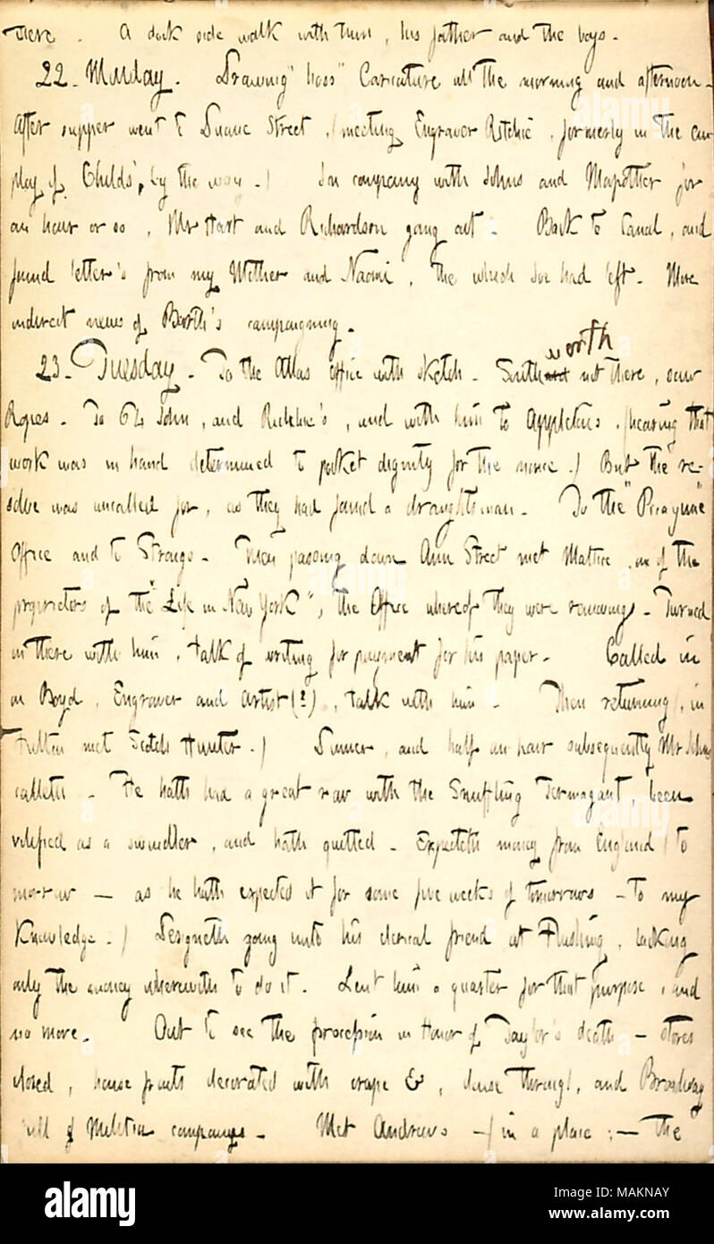 Menziona il suo lavoro, prestito il sig. Johns denaro e una processione funebre per il Presidente Zachary Taylor. Trascrizione: vi. Un lato del dock camminare con lui [Joe Greatbatch], suo padre [Giuseppe Greatbatch] e i ragazzi [Fred e Edward Greatbatch]. 22. Lunedì. Disegno ?ǣboss ? La caricatura tutte le mattina e pomeriggio. Dopo cena è andato a [168] Duane Street, (riunione incisore [Alexander fieno] Ritchie, già alle dipendenze di Benjamin [F] Childs ?, dal modo.) In compagnia di Johns e [Dillon] Mapother per un'ora o così, signor [Henry] Hart e [Giuseppe] Richardson andando fuori. Torna alla [177] Canal e fou Foto Stock