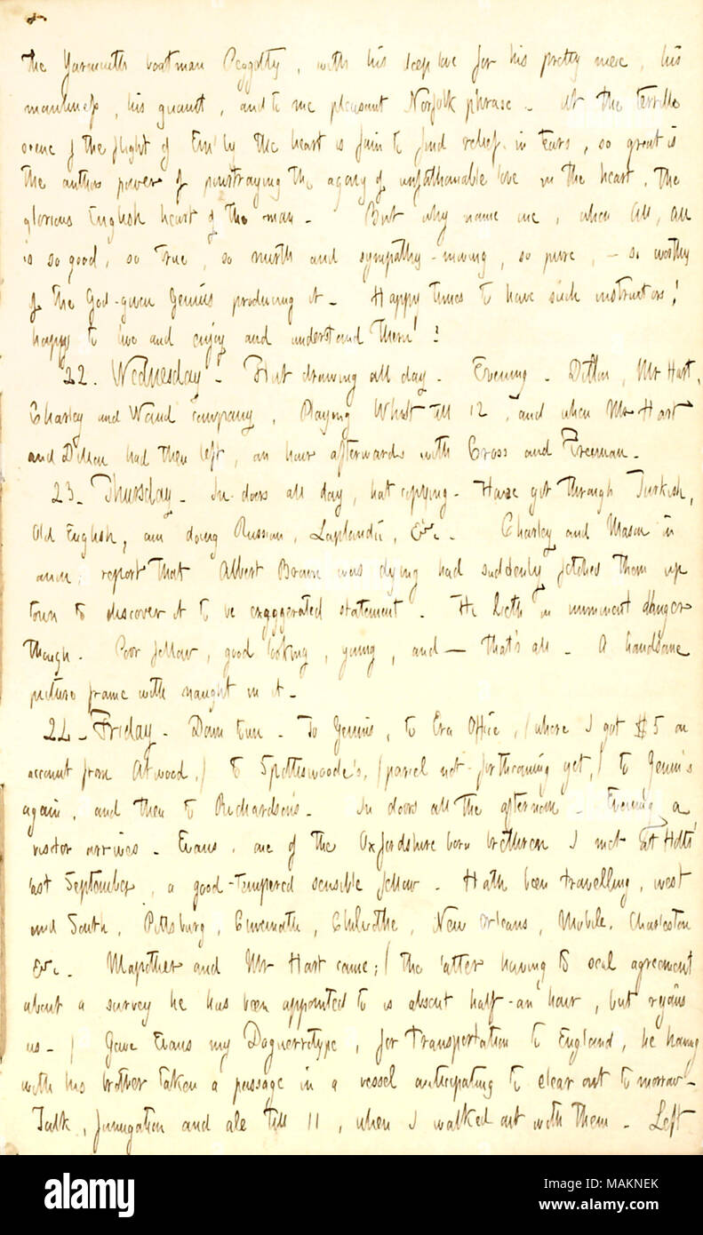 Commenti su David Copperfield, e cita incontro Arthur Evans, che era stato in viaggio verso il sud e ovest. Trascrizione: il Yarmouth boatman Peggotty, con il suo profondo amore per il suo abbastanza semplice, la sua manliness, il suo pittoresco, e per me piacevole frase di Norfolk. Alla terribile scena del volo di Em ?ly il cuore è fain per trovare sollievo in lacrime, così grande è la potenza di autori di raffigurante l'agonia di insondabile amore nel cuore la gloriosa inglese il cuore dell'uomo. Ma perché il nome di uno, quando tutti e tutto è così buono, vero, allora l'allegria e simpatia-movimento, così pura, ? In modo degno di dio-data Foto Stock