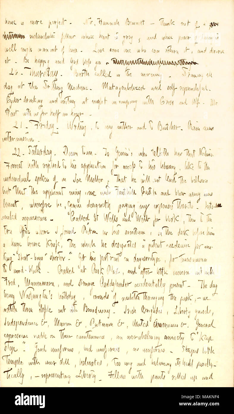 Menziona la possibilità di visitare il Castello di Fonthill, e descrive una parata di compagnie di milizia per George Washington il compleanno. Trascrizione: home è più perfetto. No, Hannah Bennett ? Non pensate di un povero [parola barrata] malinconico compagno il cui cuore è grigio e il cui potere di amare è praticamente usurata di lui. Amare qualcuno che può tornare e lo meritano. Essere felice e che Dio vi benedica. Grazie [parole barrata] 20. Giovedì. [William] Barth ha chiamato la mattina. Disegno tutto il giorno alla macchina perforatrice. Matagrabolized e auto reproachful. Sidro di bere e la scrittura di notte in Foto Stock