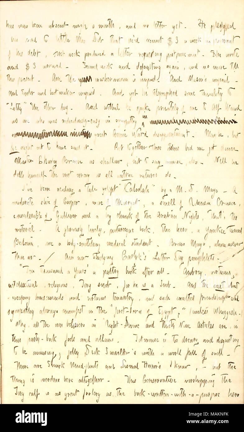 Commenti sulla ricezione di nessuna lettera da Charles Brown. Trascrizione: ora è stato assente per quasi un mese e nessuna lettera ancora. Egli [Charles Brown] ha promesso la sua parola a poco onorevole Dob [Elizabeth Dobson] che egli ?d mandato $3 di una settimana in pagamento del suo debito, prima settimana ha prodotto una lettera di richiesta di rinvio. Ha scritto e $3 è arrivato. Seconda settimana e ancora inadempienti e non più fino al presente. E la parola [barrata] lavandaia è non corrisposto. E [Arthur] Mason ?s non corrisposto. E di adattare e boot-maker non corrisposto. E tuttavia egli telegraphed alcune banalità di ?ǣLotty [Kidder] ? L'altro giorno. E frattanto egli parlava p Foto Stock