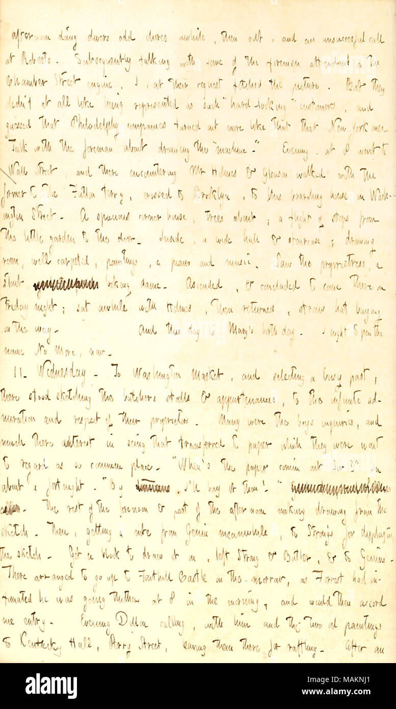 Descrive la ricerca di una nuova casa di imbarco a Brooklyn, raccomandato da J.B. Holmes. Trascrizione: pomeriggio facendo subacquei faccende dispari un po', poi, e una chiamata non riuscita a [William] Roberts. Successivamente parlando con alcuni dei vigili del fuoco attendant sulla camera Street motore, io, a loro richiesta recuperati l'immagine. Ma didn ?t a tutti piace essere rappresentato come tale ?ǣhard-cercando ? Clienti e intuito che le società Philadelphy si è rivelata più simile che [a] New York. Parla con il caposquadra circa il disegno il ?ǣmachine. ? Di sera, alla 8 è andato a Wall Street e vi encou Foto Stock