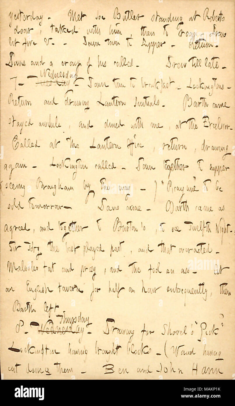 Commenti su una produzione di William Shakespeare, dodicesima notte. Trascrizione: ieri. Incontrato Joe Butler permanente al [William] Roberts porta, ha parlato con lui, allora alla sala [290 Broadway]. Ha acceso il fuoco &c. Giù in città per cena. Ritorno. Davis e un crony della sua chiamata. Ha attirato fino a tardi. 7. Martedì mercoledì. Down Town a colazione. Lockingtons. Ritorno e lanterna di disegno iniziali. [William] Barth venne alloggiato un po' di tempo e cenato con me, all'Excelsior. Chiamato a lanterna Office, ritorno di nuovo disegno. Lockington chiamato. Verso il basso insieme alla cena (vedere [Giovanni] Brougham dal modo.) ?ǣPicay Foto Stock