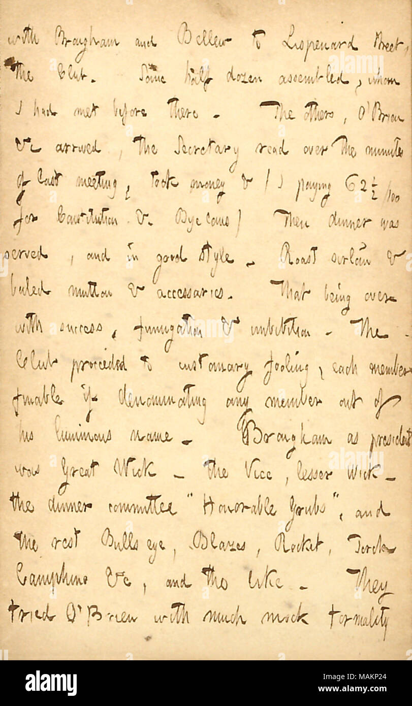 Descrive una riunione del Club della lanterna. Trascrizione: con [Giovanni] Brougham e [Frank] Bellew di Lispenard Street, [Lanterna] Club. Mezza dozzina assemblata, che ho incontrato prima vi. Gli altri, [Fitz James] ?O Brien &c è arrivato, la segretaria di leggere oltre i minuti di ultima riunione, ha preso il denaro e i pagando 62 1/2 /100 per la costituzione &c Bye leggi) quindi la cena era servita e in buon stile. Arrosto di lombata & montone bollito & accessori [accessori]. Che essendo finita con successo, la fumigazione & imbibizione. Il Club ha proceduto alla consueta ingannare, ogni membro finable se nominare qualsiasi memb Foto Stock