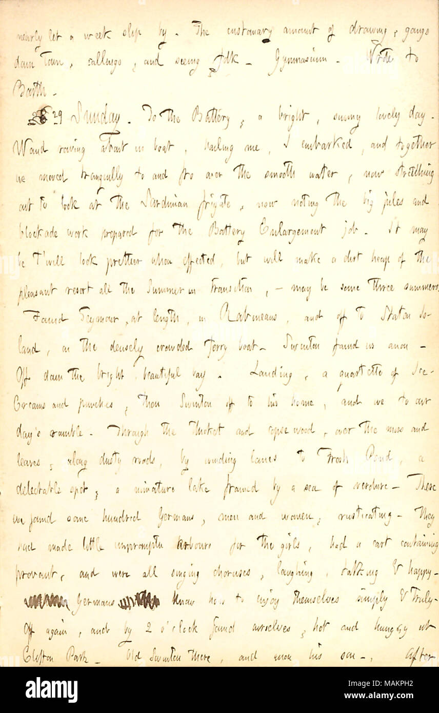 Descrive vedendo un gruppo di un centinaio di tedeschi relax su Staten Island. Trascrizione: quasi lasciare una settimana di slittamento. La consueta quantità di disegno, goings down town, vocazioni, e vedendo folk. Palestra. Scritto da [William] Barth. 28 29 domenica. Per la batteria e una luminosa e soleggiata giornata bellissima. [Alfred] Waud circa a remi in barca, salutando me, ho avviato, e insieme ci siamo mossi tranquillamente avanti e indietro sopra l'acqua liscia, ora proteso a guardare la fregata sarda, ora rilevando le pile di grandi dimensioni e di blocco lavoro preparati per la batteria del processo di allargamento. Essa può essere ?t avrà un aspetto più bello quando effecte Foto Stock
