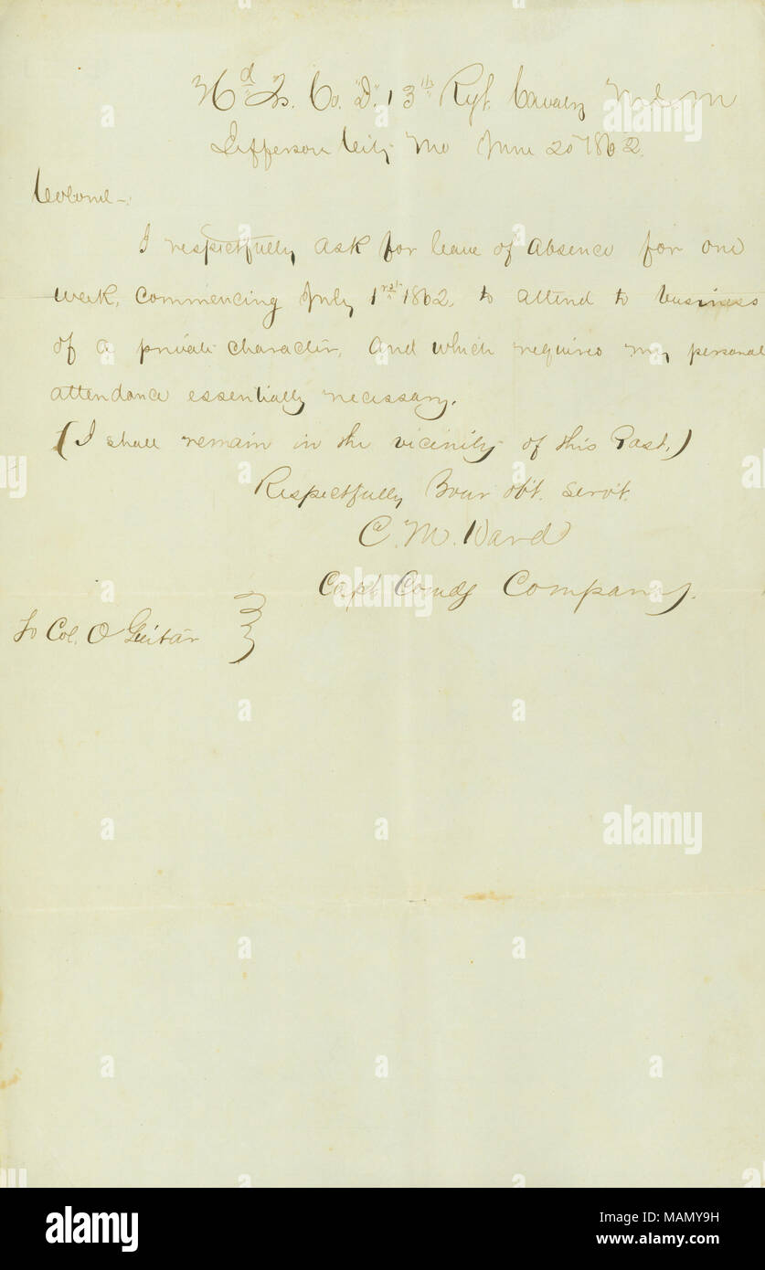 Richieste di lasciare per il business di un carattere privato. Include la risposta dal colonnello sulla retromarcia. Titolo: Lasciare la richiesta di Charles M. Ward, Jefferson City, Mo., al Col. O. Guitar, 20 maggio 1862 . Il 20 maggio 1862. Ward, Charles M. Foto Stock