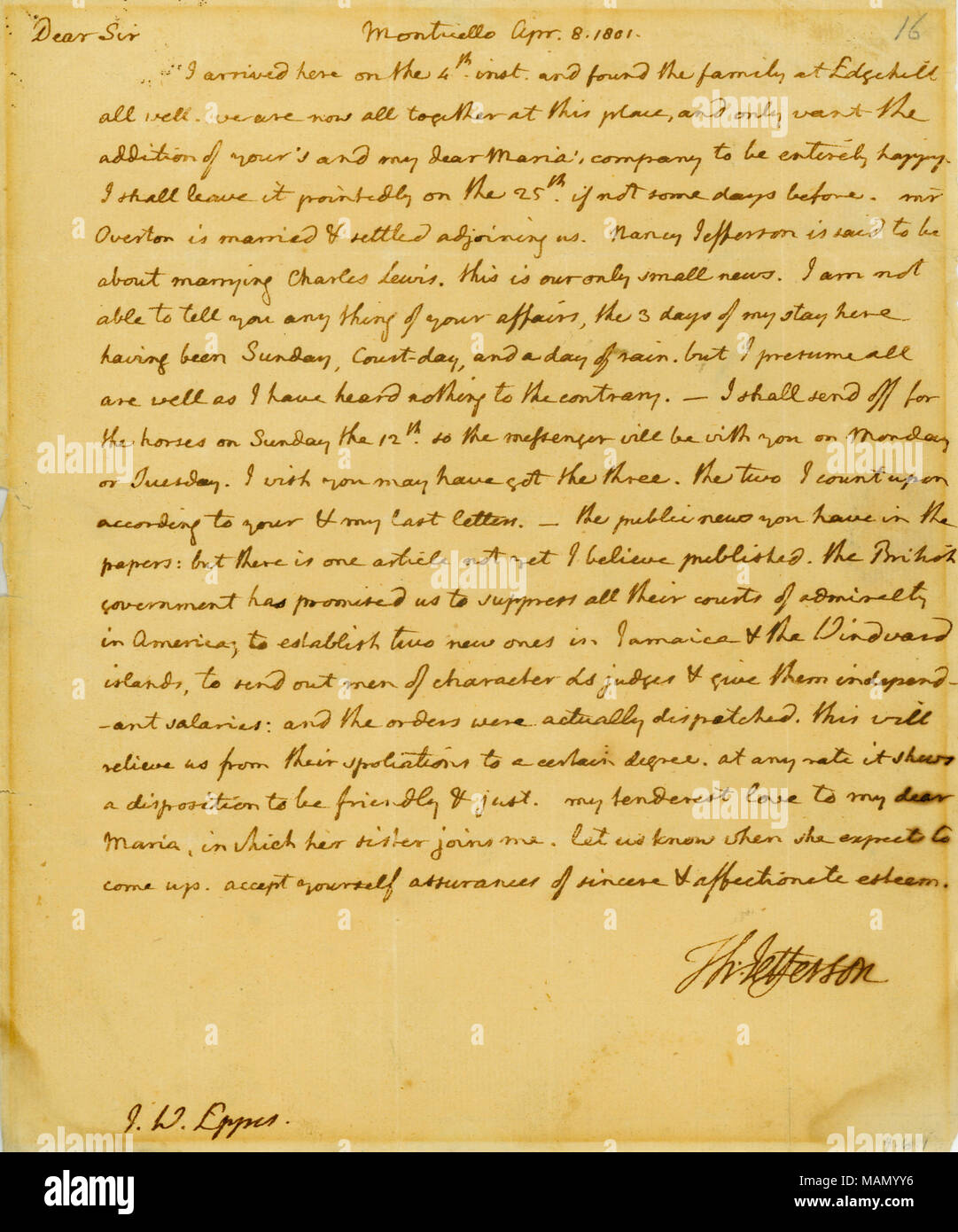Membri che egli ha tranquillamente arrivati a Monticello, e parla dell'imminente matrimonio di Nancy Jefferson a Charles Lewis. Jefferson Eppes informa che il governo britannico ha promesso di eliminare tutti i loro tribunali di Admiralty negli Stati Uniti e istituire due nuove in Giamaica e il Windward Islands e di inviare gli uomini di buon carattere come giudici e dare loro stipendi indipendente. Titolo: Lettera da Thomas Jefferson, Monticello, J. W. Eppes, Bermuda centinaia, vicino Città punto, 8 aprile 1801 . 8 aprile 1801. Jefferson, Thomas, 1743-1826 Foto Stock